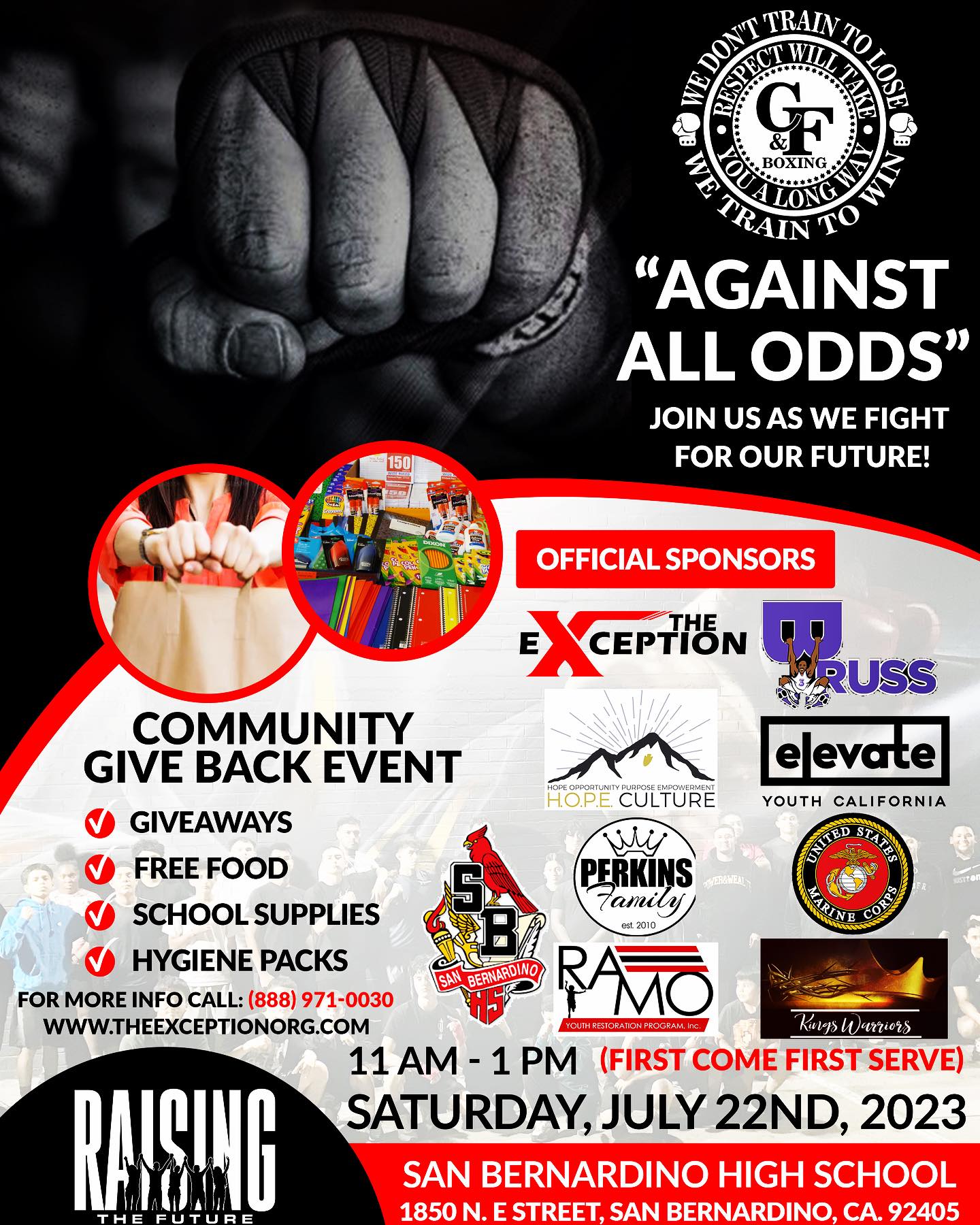 🤳🏼 SAVE THE DATE: July 22nd, 11am - 1pm!
Join us as we partner with C&F Boxing and other local sponsors to fight for our future and make a positive impact on our community!
🎉🍽️ 🌮 Expect an exciting day filled with GIVEAWAYS, FREE FOOD, SCHOOL SUPPLIES, and HYGIENE PACKS. (EVERYTHING IS FREE)
Education and well-being are crucial to building a better future, and we are committed to making it possible for all.
📢 Mark your calendars, share the news, and let's make this event a remarkable one!
If we stand united, against all odds, we can Raise the Future! 🌍 Together, we can make a difference!🤝💯
Event Details:
📅 Date: July 22nd
⏰ Time: 11am - 1pm
📍 Location: San Bernardino High School
1850 N. E Street, San Bernardino, CA. 92405
#raisingthefuture #theexception #nonprofit #communitygiveback #freeresources #sanbernardino #elevateyouthca