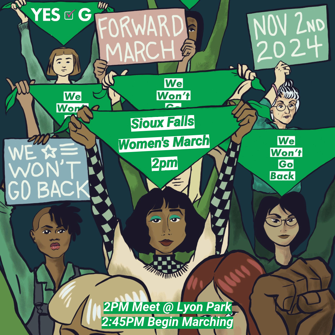 Women's March this Saturday in Sioux Falls! Join us, along with our friends at Sioux Falls Marching Forward, as we march together in solidarity for women's rights before we cast our votes on Tuesday, November 5th to end South Dakota's radical abortion ban.
We will have YES on G signs and stickers available for free. There will be an after party at Icon! And if anyone wants to join us for GOTV phone banking for Amendment G we will be at Icon before and after (see link in bio)!🩷
Meet us at Lyon park at 2pm, from there at 2:45 we will march to the Federal United States Court House. There we will stop and demonstrate our movement, then continuing through downtown onto Minnesota Ave using 10th. We will make our way down Minnesota to the Minnehaha Court House, and again making our movement known.
#womensmarch #YesOnG #sufu #sodak #siouxfalls #reproductivefreedom #amendmentG #womensrights #wewontgoback #forwardmarch #nationalwomensmarch #wearemarching #southdakota #hifromsodak