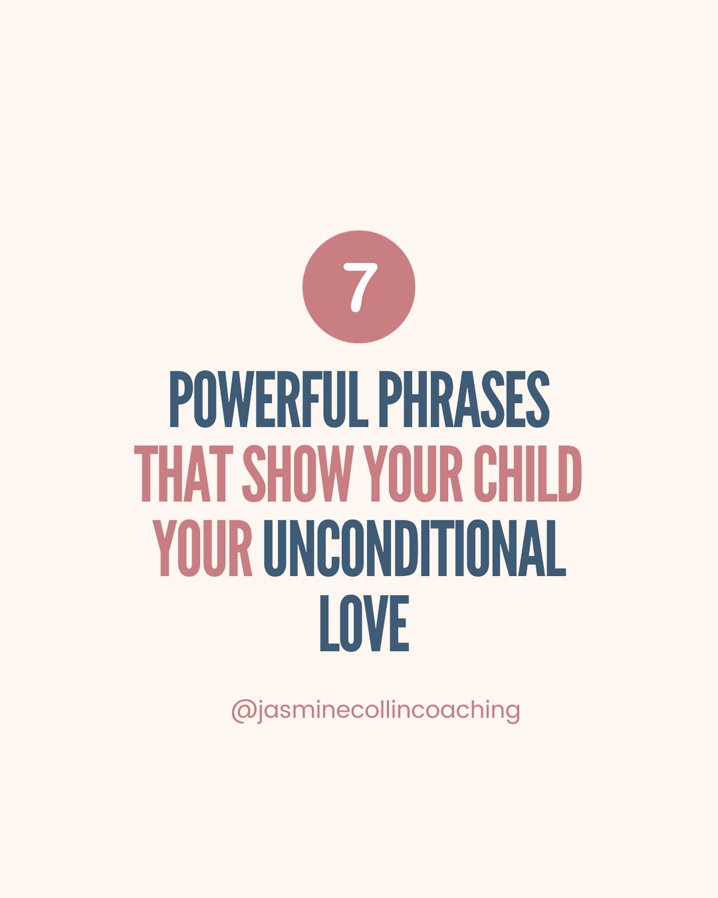 🤔 Did you receive unconditional love as a child?
☺️ Which one of these powerful phrases would you have liked to have heard when you were growing up?
🤗 Which one would have made you feel fully accepted for who you truly were?
And do you have any others to add?
Let us know in the comments below👇
All the love
Jasmine
❤️❤️❤️
P.S Want to know another great way to show your unconditional love?
Accept ALL your child’s emotions and coach them through them without trying to fix, ignore or distract.
I’ve written a simple step by step guide to help you do exactly this called ‘HOW TO BE YOUR CHILD’S EMOTION COACH’
If you would like it type ‘COACH’ in the comments and I will send it right over.
#unconditionallove
#emotioncoaching
#parentcoach #parentsoftoddlers #parentingsupport #empoweredparents
#parentingtoddlers
#toddlerhood
#parenthood
#motherhood
#gentleparenting
#consciousparenting
#intentionalparenting
#theempoweredparentprogramme
#empoweredparenting