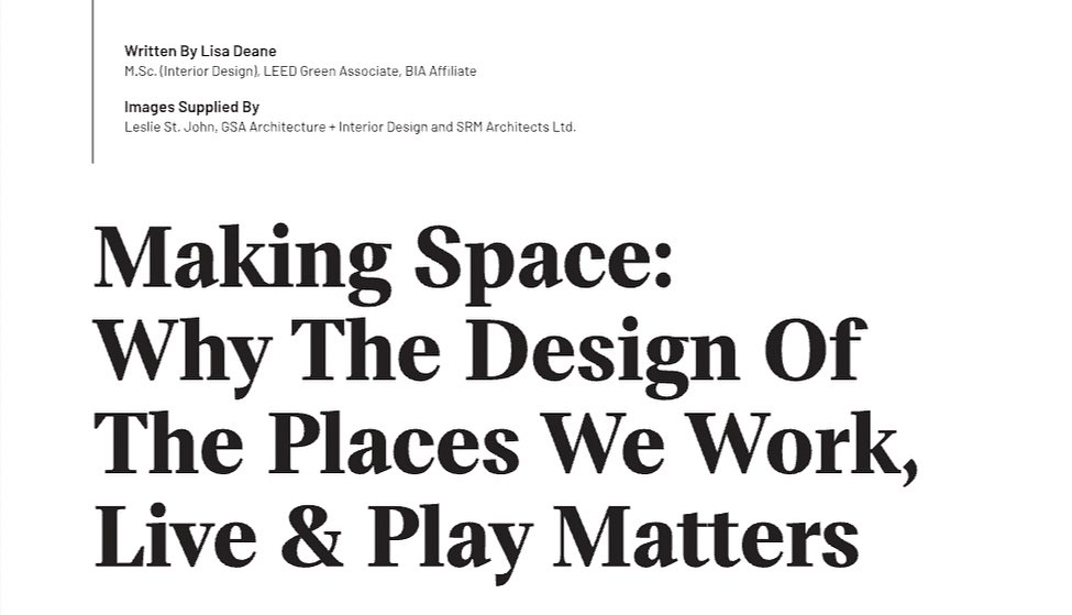 Making Space: Why The Design Of The Places We Work, Live & Play Matters
Written by Lisa Deane
M.Sc. (Interior Design) LEED Green Associate, BIA Affiliate
Click the link in our bio to read this article in our digital magazine
#magazine