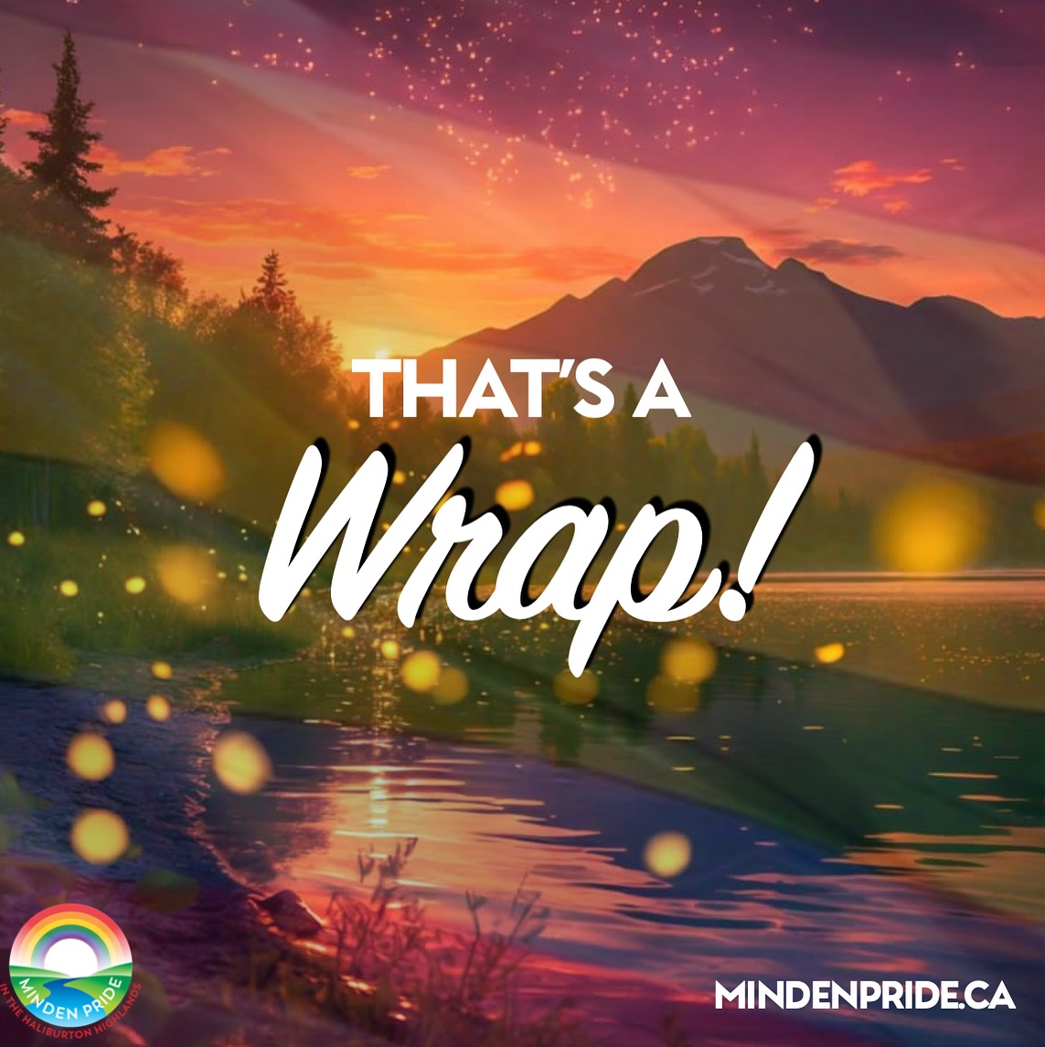🌅That’s a Wrap on Pride Week 2024!🏳️🌈
💖Thank you to everyone who came out to support, show love & celebrate the vibrant diversity throughout the Haliburton Highlands! ✨
🤩🌈To our fabulous volunteers - the Pride Crew - who give so much of their time, energy, and creativity - you are all ROCKSTARS!!!
🌟To our incredible festival partners, sponsors, venue partners & donors. THANK YOU!!! We couldn’t do this without your generous financial support.
🏳️🌈From all of us at Minden Pride - Allan, Jackie, David, Judith, Jack, Christine, Shannon, Kimberley & Chris - THANK YOU! We are so proud to live, work and play in a community that champions diversity & inclusion. Together we can continue to make the Haliburton Highlands a place where Everyone is Welcome!
❤️🧡💛💚💙💜
#mindenpride #everyoneiswelcome