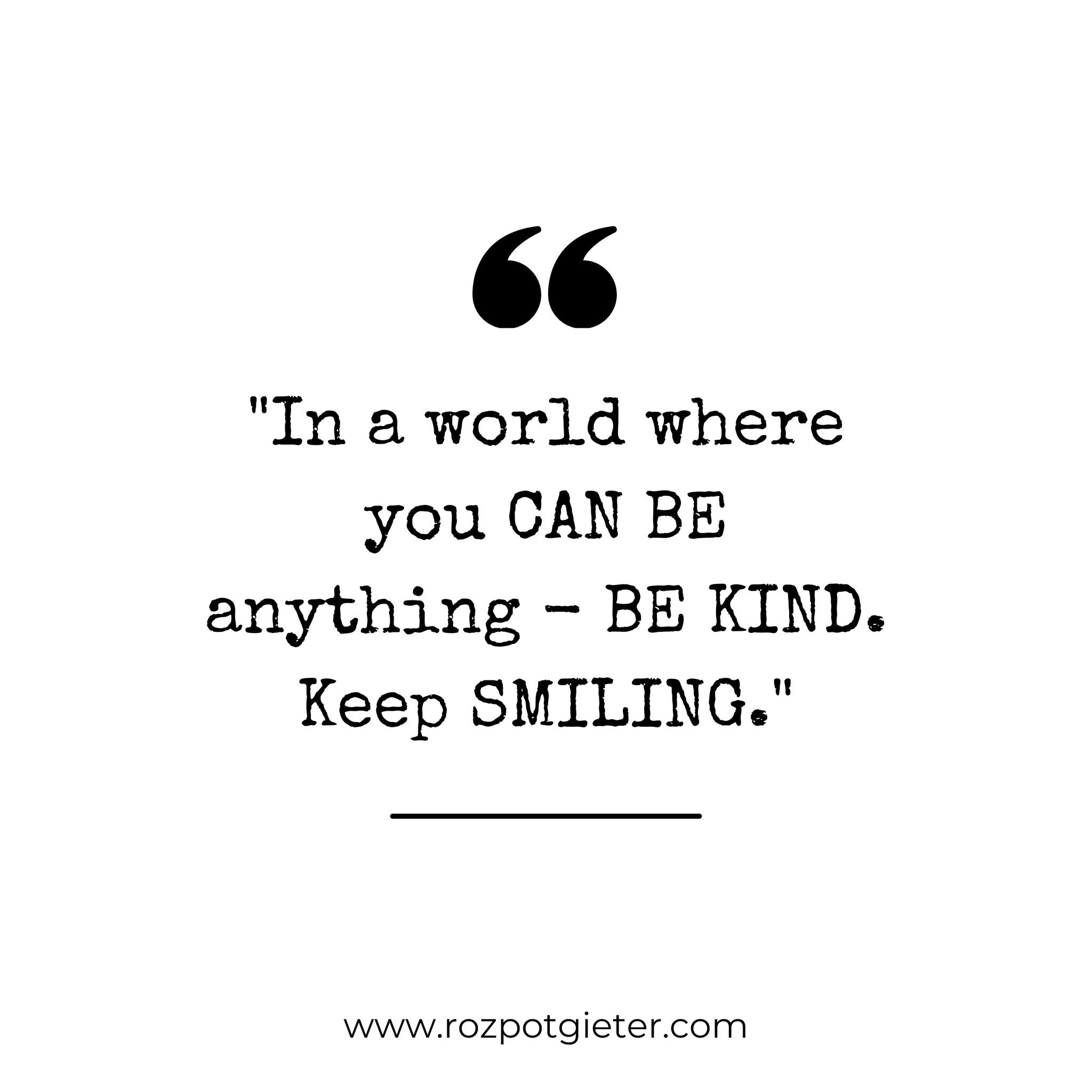 Be kind whenever possible. It is always possible. Smile, for we are here in this world just for a while.
www.rozpotgieter.com
#rozpotgieter #author #quoteoftheday #readers #booklover #bookworm #authorsofinstagram #readersofinstagram #instadaily