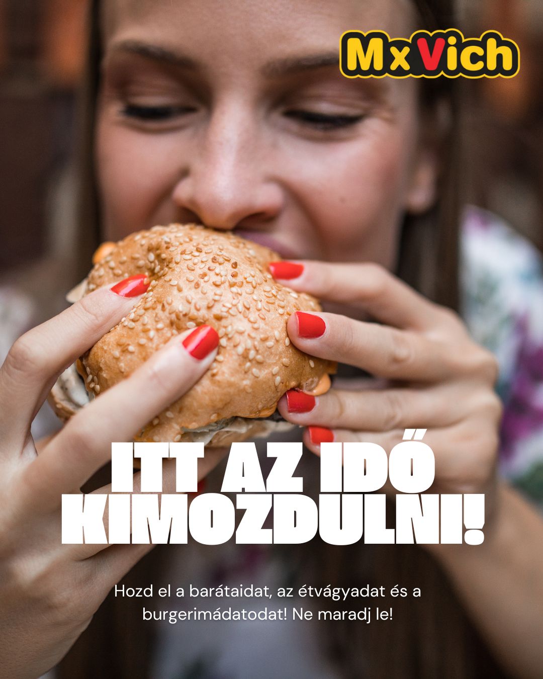 Itt az idő, most vagy soha, irány a Mx.Vich és kapjatok fel egy szaftos burgert!🍔
Vagy rendeljetek online:
https://www.mxvichburger.hu/étlap-és-online-rendelés