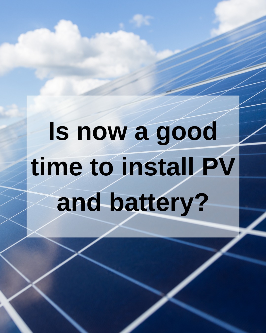 “Is now a good time to install PV and battery?”
🌍 With energy prices fluctuating and net-zero targets on the horizon, there’s never been a better time to invest in renewables. You’ll reduce your carbon footprint and gain long-term energy savings.