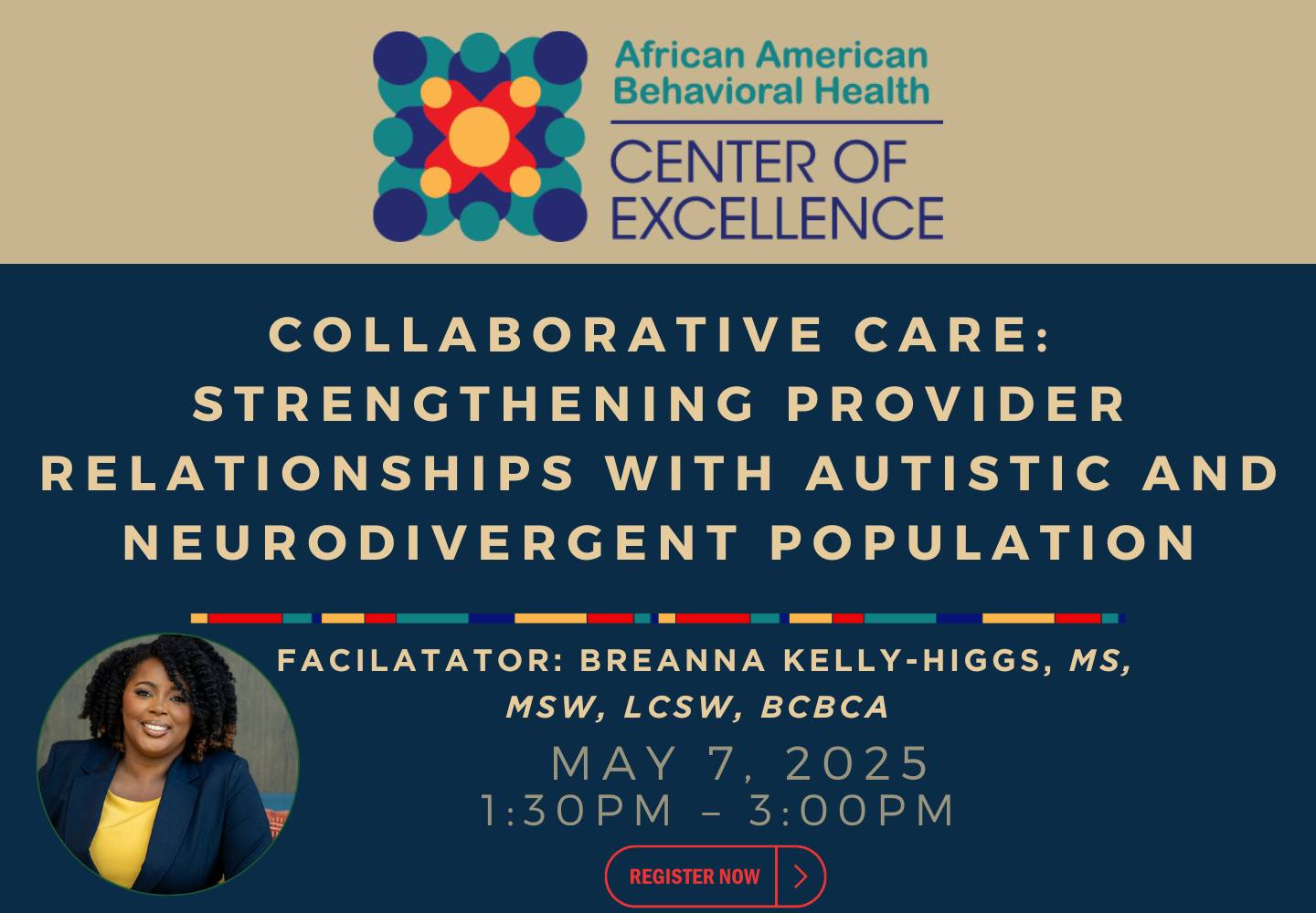 Free Webinar - Collaborative Care: Strengthening Provider Relationships with Autistic and Neurodivergent Populations
5/7/2025 1:30-3:00 pm
Ideal for : Community Members, Service Providers, and Caregivers
Register at Link in Bio
Webinar Description: This workshop is designed to empower providers and autistic and neurodivergent individuals to collaborate effectively and advocate for their needs through culturally responsive and collaborative approaches. Participants will explore the unique challenges faced by individuals navigating healthcare systems, learn to address barriers to care and develop strategies for effective collaboration. Providers and caregivers will leave with tools to create supportive environments that respect cultural identities and individual needs.