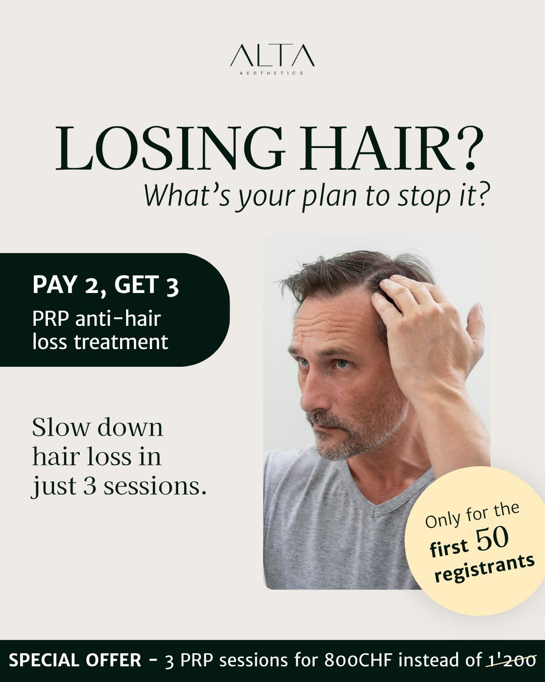 Losing hair? What’s your plan to stop it?
At ALTA Aesthetics, we offer PRP, the best scientifically proven treatment to slow down hair loss. Just 3 sessions are enough to see real results.
✨ Special offer: 3 PRP sessions for CHF 800 instead of CHF 1'200.
→ The recommended minimum protocol to preserve your hair.
Preserve your hair, regain your confidence.
📍 Offer available at our clinic in Zollikon, Zurich.