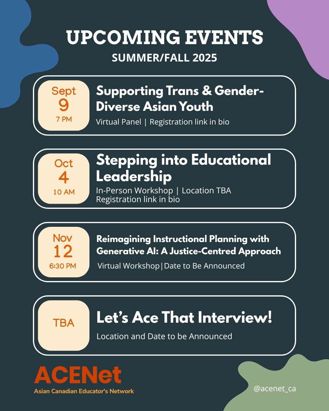 🎉 Upcoming ACENet Events – Summer/Fall 2025 🎉
Facilitated by ACENet’s Leadership & Development Committee and Teaching & Curriculum Committee. This year’s lineup of workshops and panels supports Asian Canadian educators and allies through racial equity-driven learning, career development, and community building.
📅 Sept 9 – Supporting Trans & Gender-Diverse Asian Youth
💻 Virtual Panel | 7 PM | Link in bio
📅 Oct 4 – Stepping into Educational Leadership
🏫 In-Person Workshop | Location TBA
📅 Nov 12 – Reimagining Instructional Planning with Generative AI: A Justice-Centred Approach
📅 DATE TBA – Let's ACE the Interview | 🏫 In-Person Workshop | Location TBA
📢 Follow ACENet and register early to join these vital conversations on equity, leadership, and transformative education!
Learn more at acenetedu.ca.
#ACENet #AsianEducators #EducationalEquity #JusticeInEducation #LeadershipDevelopment #InclusiveCurriculum #AntiRacism #TransYouthSupport #GenerativeAIinEd