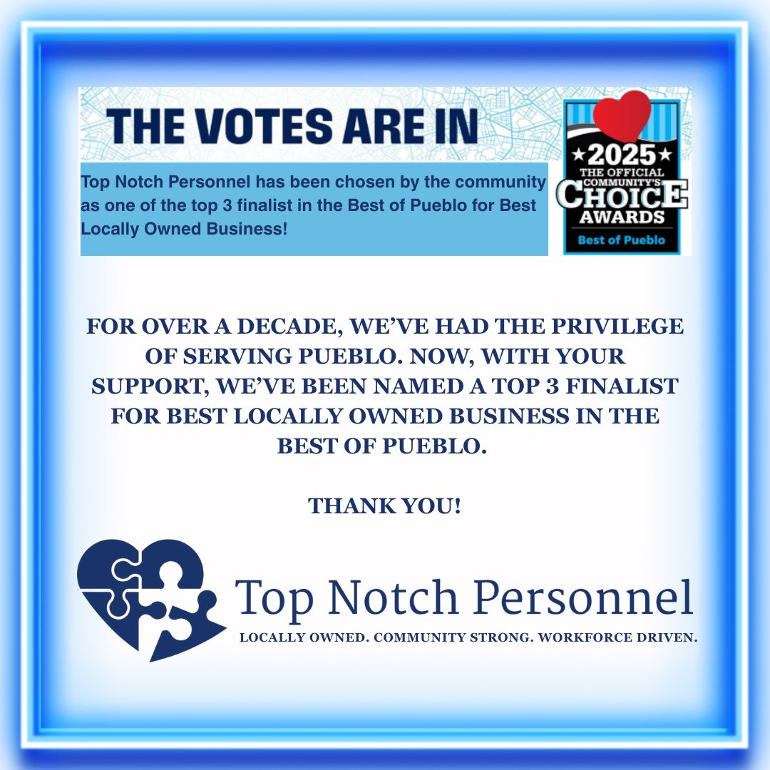 ๐ Pueblo, THANK YOU! ๐
Because of your incredible support, Top Notch Personnel is a Top 3 Finalist for Best Locally Owned Business in the Best of Pueblo Communityโs Choice Awards.
We are especially grateful to our owner, Kathy Reeves, a proud Pueblo native whose dedication has guided us for more than a decade. This recognition reflects her vision and the trust of our community.
Now we wait until October 16th to find out where we placed. No matter the outcome, this achievement is already a win we share with all of you.
Locally Owned. Community Strong. Workforce Driven.
