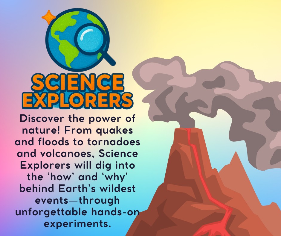 Earthquakes rumble. Floods crash. Tornadoes twist. Volcanoes erupt. In Science Explorers Club, we’ll explore these powerful forces through experiments that are just as thrilling as nature itself.