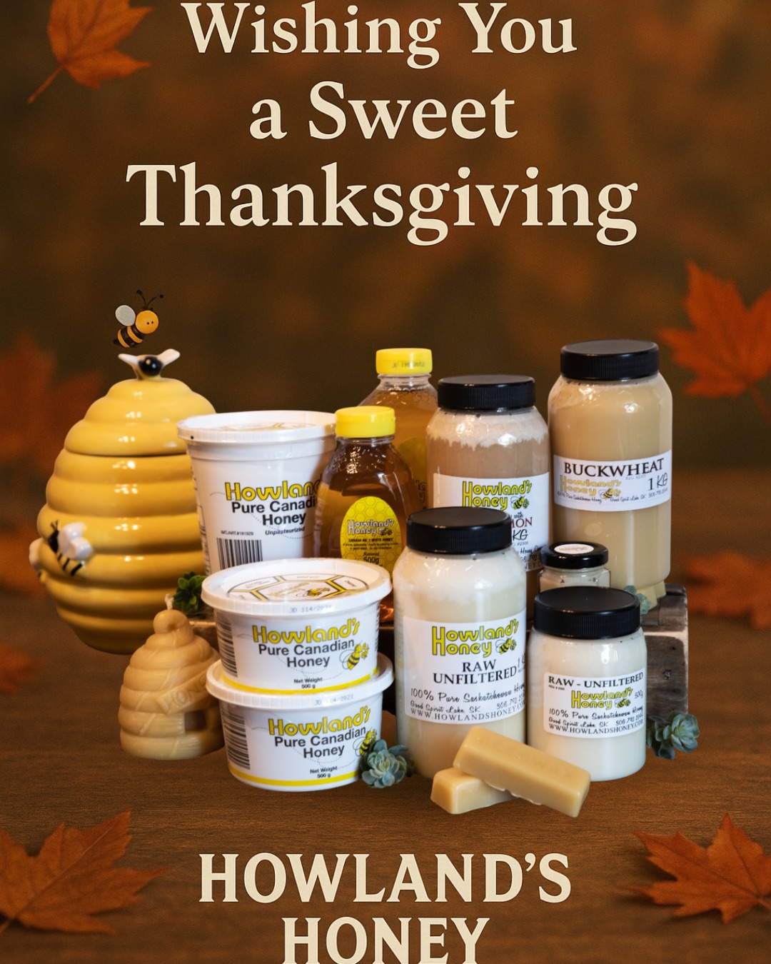 🍁 Happy Thanksgiving from Howland’s Honey! 🍯
From our hives to your holiday table, we’re grateful to share the sweet taste of Saskatchewan with you. Whether you're drizzling golden honey on fresh-baked cornbread or lighting one of our hand-poured beeswax candles at your family feast, we thank you for making us a part of your celebration.
🧡 Locally made. Naturally sweet. Always thankful.
Wishing you a warm and wonderful Thanksgiving from all of us at Howland’s Honey.
📍Proudly Saskatchewan-made
🍯 #HowlandsHoney #PrairiePure