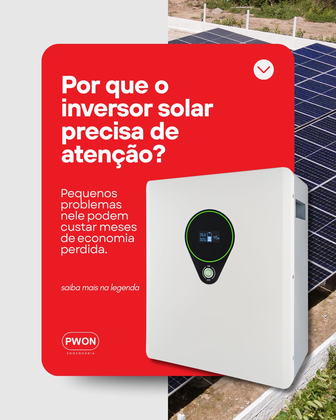 O inversor é o cérebro da usina solar — é ele que gerencia e transforma a energia captada pelos painéis em eletricidade utilizável.
Se ele falha, toda a geração é comprometida. Problemas como superaquecimento, falhas de conexão, sobre ou sub tensão da rede da concessionária podem reduzir drasticamente o rendimento da sua usina. E o pior: muitas vezes passam despercebidos, gerando perdas silenciosas que podem durar meses.
Manter o inversor em perfeito funcionamento e ajustado para as anormalidades (oscilações) da rede da concessionária, não é detalhe, é a chave para garantir a eficiência e a economia que você espera.
Conte com a PWON para monitorar, ajustar e preservar sua geração.