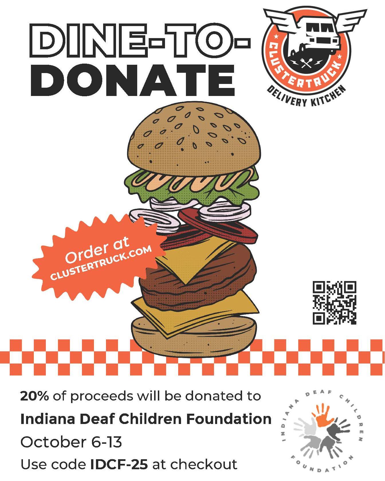 Enjoy some delicious food and support young Deaf Hoosiers! Order from @clustertruck between now and October 13th and pay with code IDCF-25, 20% of the proceeds will be donated to the IDCF!
📍 Order online at clustertruck.com
💸 20% of the proceeds go to the IDCF
📅 From now until October 13th
Your food makes a difference - let's turn lunch and dinner into impact! 🙌
#DinetoDonate #IDCF #ClusterTruck #SupportDeafChildren