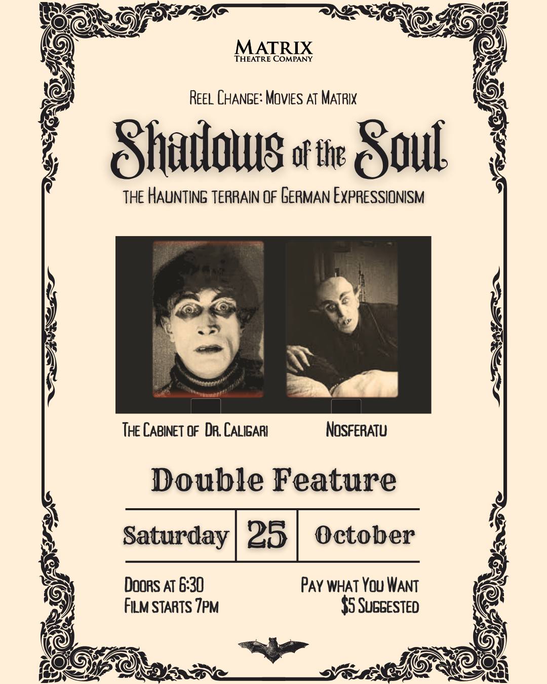 Reel Change: Shadows of the Soul
A special film event celebrating the eeriest visions of German Expressionism.ļæ½Haunted castles, shadowy doubles, mad doctors and Nosferatu himself ā all on screen this October 25th.ļæ½Silent. Surreal. Spooky.
This month's Double Feature The Cabinet of Dr. Caligari and Nosferatu
October 25, 2025
Doors at 6:30; Film begins 7:00pm
Pay-What-You-Want; $5 Suggested Donation
Join us for a chilling journey into silent German horror cinema. This month's Double Feature The Cabinet of Dr. Caligari and Nosferatu.
These films are examples of the haunting terrain of German Expressionism.
A special film event celebrating the eeriest visions of German Expressionism.ļæ½Haunted castles, shadowy doubles, mad doctors, and Nosferatu himself ā all on screen this October 25th.ļæ½Silent. Surreal. Spooky.
#Caligari #Nosferatu #SilentHorror, #SilentFilm, #SilentCinema, #SpookySeason, #October