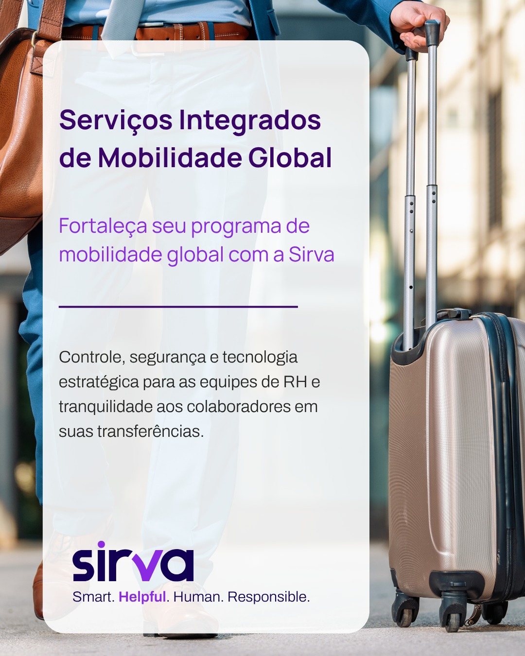 A Sirva, empresa líder no setor de mobilidade global, dispõe de um menu de serviços de mobilidade flexível e completo para promover transferências seguras, suaves e livres de estresse: visto & imigração, relocation, mudanças domésticas e internacionais e transporte pet. Entre em contato e saiba mais.
Link: https://www.sirva.com/support/contact-us