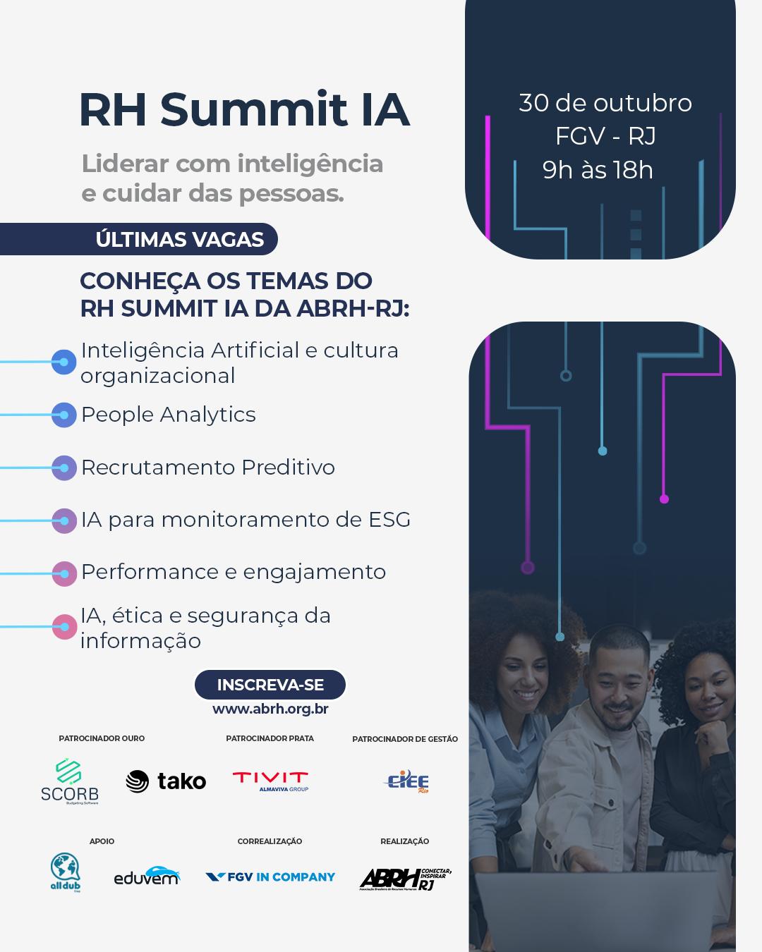 Últimas vagas do RH Summit IA da ABRH-RJ!
Um evento inédito que une inovação, inteligência artificial e gestão de pessoas em um só espaço.
Tendências, insights e o futuro do RH esperam por você!
30 de outubro
FGV – Praia de Botafogo, 186
Das 9h às 18h
Garanta sua participação e prepare-se para liderar com inteligência e cuidar de pessoas no futuro do trabalho.
Inscreva-se já!
Link na bio.