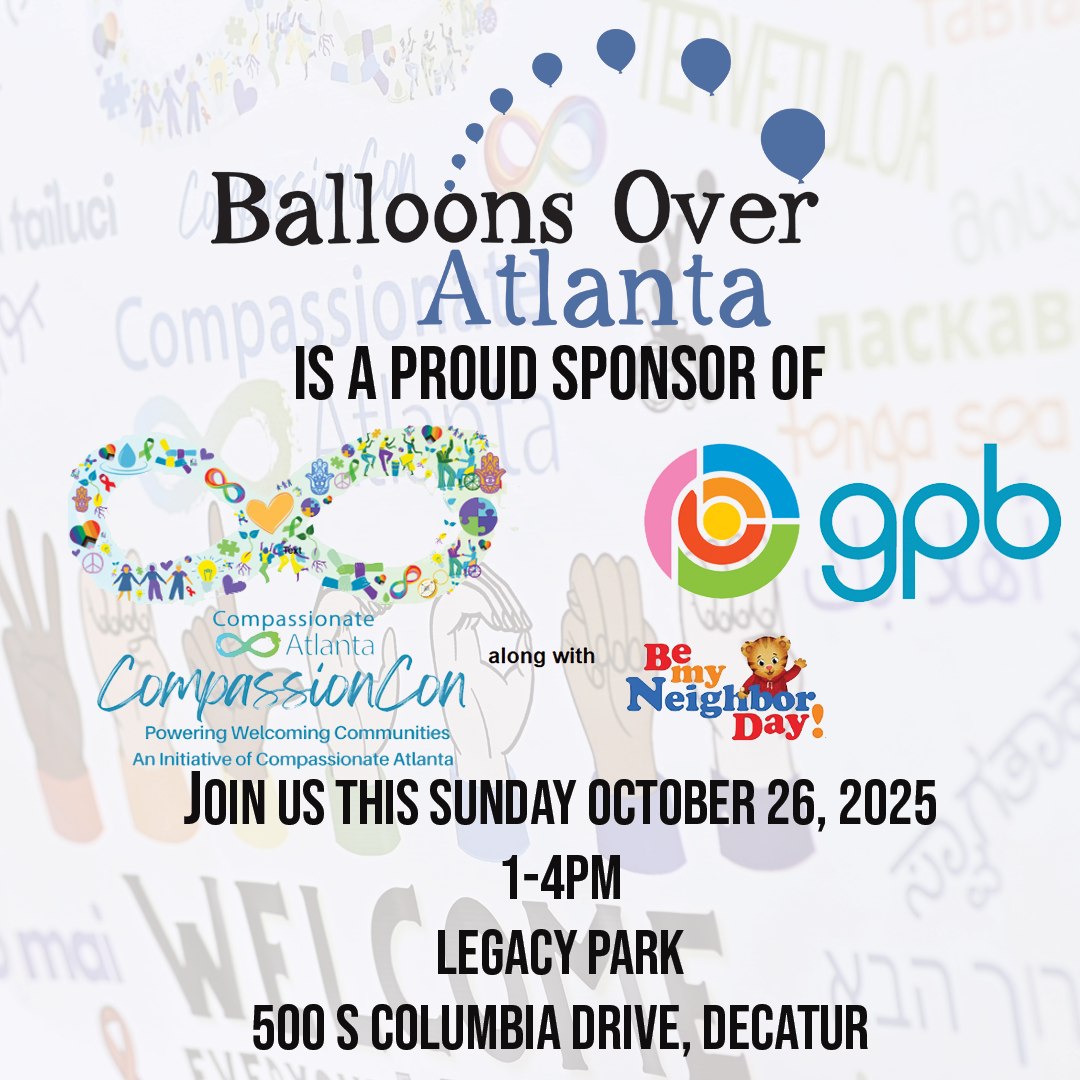 🎈 Join Us at CompassionCon + GPB’s Be My Neighbor Day! 🎈
We’re proud to sponsor this incredible community event bringing together families, neighbors, and nonprofits from across Georgia!
📅 Sunday, October 26, 2025
🕐 1–4 PM
📍 Legacy Park, Decatur (500 S. Columbia Drive)
✨ Enjoy live entertainment, food trucks, a scavenger hunt, local artisans, and even a visit from Daniel Tiger!
Come celebrate compassion, connection, and community with us! 💛
#CompassionCon #BeMyNeighborDay #BalloonsOverAtlanta #AtlantaEvents #CommunityLove #DecaturGA #FamilyFun #DanielTiger #GPB #SupportLocal #ATLNonprofits