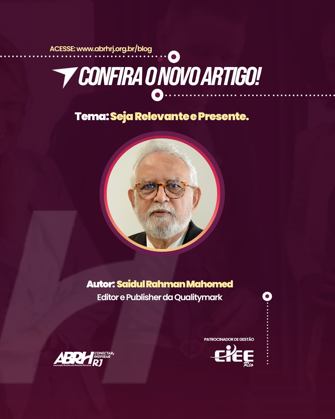 Novo artigo no blog da ABRH-RJ!
No texto “Seja Relevante e Presente”, o editor e publisher da Qualitymark, Saidul Rahman Mahomed, convida os profissionais de RH a refletirem sobre seu papel em um mundo em constante transformação.
Ele destaca que o RH precisa ir além das rotinas administrativas, assumindo protagonismo, atuando de forma estratégica e sendo agente de mudança dentro das organizações.
Leia o artigo completo em www.abrhrj.org.br/blog
#ABRHRJ #GestãoDePessoas #RH #DesenvolvimentoHumano #Liderança #ArtigoABRHRJ #Qualitymark