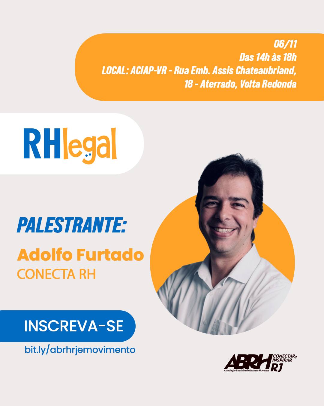 Conheça quem vai fazer o ABRH-RJ em Movimento acontecer em Volta Redonda!
No dia 06 de novembro, grandes nomes do RH e do Direito estarão reunidos para discutir temas essenciais sobre gestão de pessoas e legislação trabalhista no evento RH Legal.
⠀
Prepare-se para uma tarde de muito conhecimento, troca e conexão entre profissionais da região!
📍 Local: ACIAP VR – Rua Emb. Assis Chateaubriand, 18 – Aterrado, Volta Redonda
🕒 Horário: das 14h às 18h
🔗 Garanta sua inscrição: bit.ly/abrhrjemovimento
#ABRHRJ #ABRHRJemMovimento #RHLegaI #VoltaRedonda #GestãoDePessoas #DireitoTrabalhista #RH #EventosRH