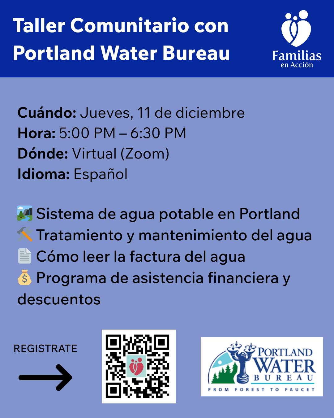 Únase a nuestros Programas de Navegación de Salud y Salud y Clima para participar en un taller con Portland Water Bureau, donde podrá aprender de dónde proviene nuestra agua potable, cómo se mantiene limpia y salubre a lo largo del sistema de distribución, comprender su factura de agua y conocer los programas de asistencia financiera y descuentos disponibles.
--
Join our Health Navigation and Climate and Health Programs for a workshop with the Portland Water Bureau to learn about where our drinking water comes from, how it stays clean and healthy through the water system, understand your water bill and learn about financial assistance and discount programs.