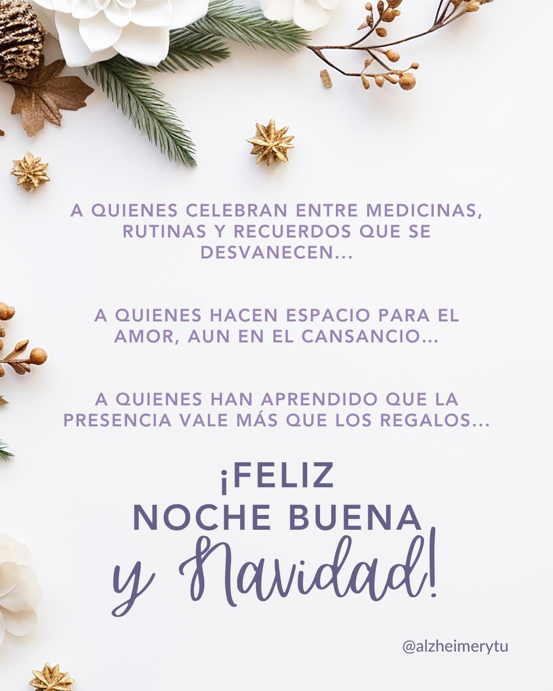 ✨ A quienes celebran entre medicinas, rutinas y recuerdos que se desvanecen...
✨ A quienes hacen espacio para el amor, aun en el cansancio…
✨ A quienes han aprendido que la presencia vale más que los regalos.
¡Felices fiestas a todos los cuidadores de nuestra comunidad! 🎄 Desde Alzheimer y Tú, 💜 les abrazamos con empatía, recordando lo importante que es su labor.
⠀
#AlzheimerYTú