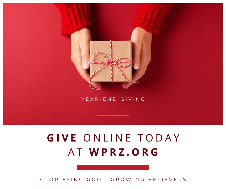 Your financial support to WPRZ is critical at this time of year as we get ready to enter 44 years of radio ministry. We are 100% funded by listeners. If Praise Radio has been a blessing in your life, please consider giving online today at wprz.org or you can mail a gift to 219 East Davis St., Suite 220, Culpeper, Va. 22701.
We thank you in advance for your generous gift!