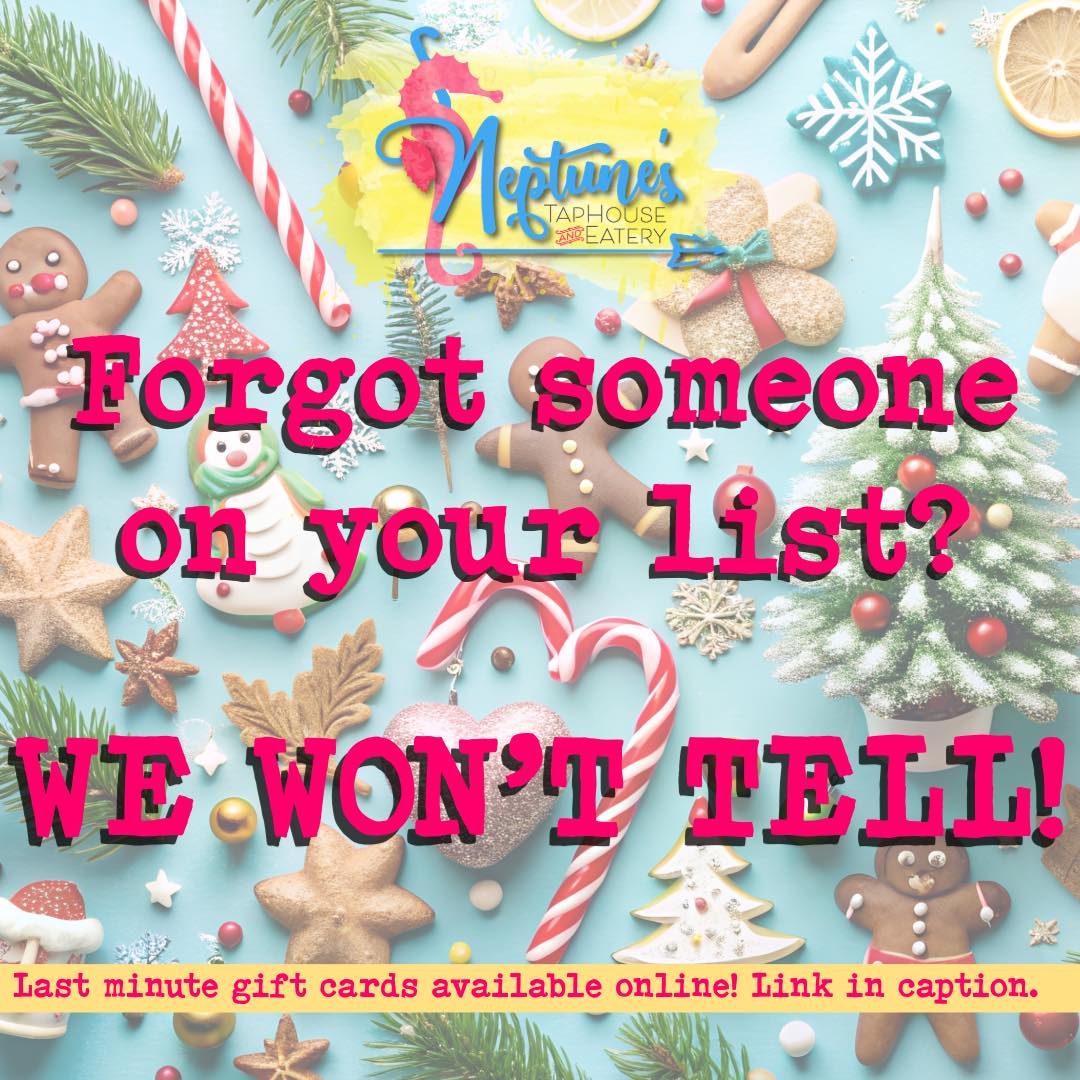It’s just between us, no shame. Don’t go empty handed, get a gift card online now!
https://order.toasttab.com/egiftcards/neptunes-taphouse-and-eatery