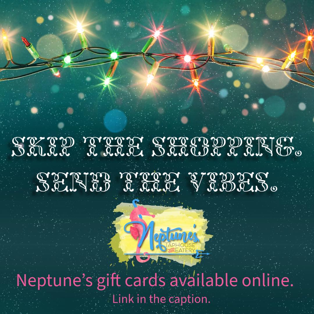 Trade standing in line, for buying online. Gift cards available online: https://order.toasttab.com/egiftcards/neptunes-taphouse-and-eatery