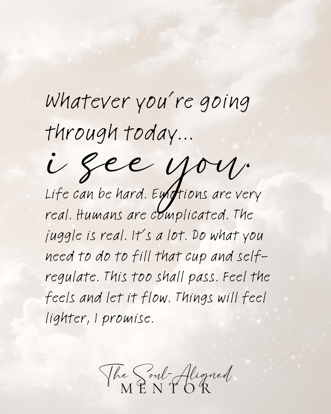 For anyone that needs to hear this today. I see you.
We are only human, trying our very best. & at times - it's a lot. Be kind to yourself, always.
Feel the feels, allow the storm to pass through you, let them waves crash, then remind yourself - nothing lasts forever, this too shall pass. You're amazing.
When you learn to love yourself even in the messy - the time between ebs & flows, highs & lows - gets smaller and passes quicker.
I promise you that x