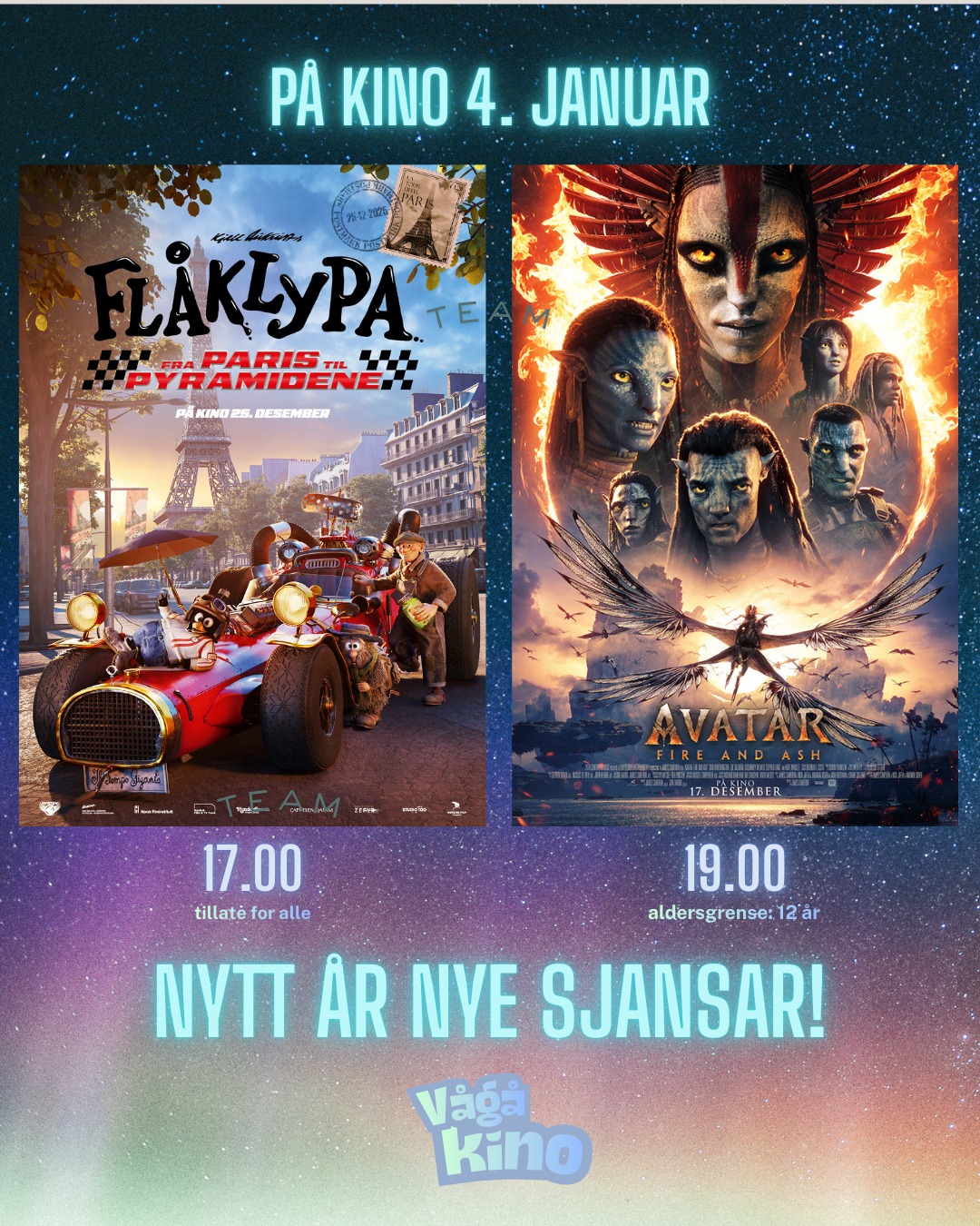 Godt nytt år 🥳
SUNDAG 4. januar er du velkommen til Vågå kino 🤩🎬🍿
17.00 Flåklypa - Fra Paris til pyramidene 🏎 Tillate for alle.
https://checkout.ebillett.no/211/events/946/purchase
19.00 Avatar: Fire and Ash. Aldersgrense: 12 år.
https://checkout.ebillett.no/211/events/947/purchase
Nyåret er best på Vågå kino 🔥