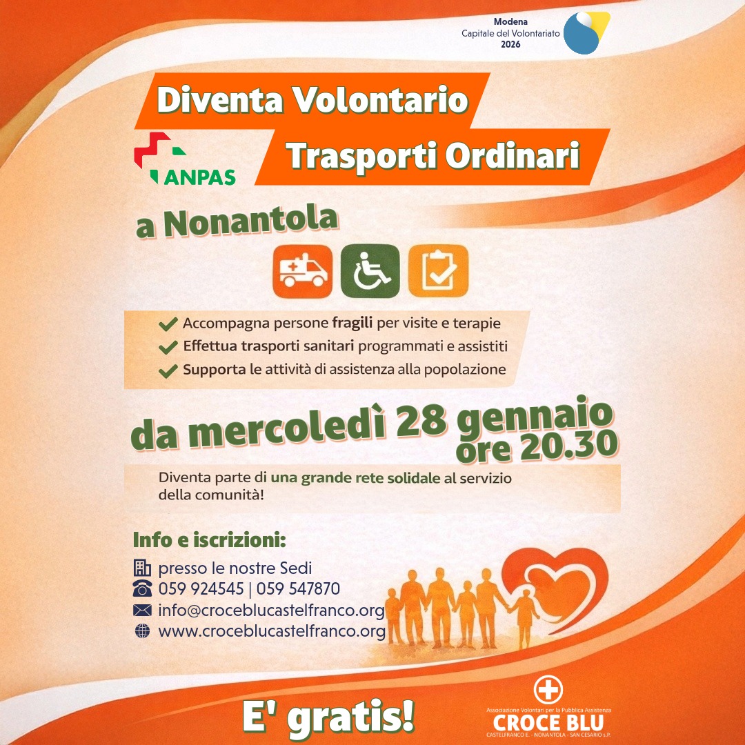 🚑 DIVENTA VOLONTARIO TRASPORTI ORDINARI (VTO)
📍 a Nonantola
Vuoi dare un aiuto concreto alla tua comunità?
Partecipa al Corso Volontario Trasporti Ordinari ANPAS e diventa parte della Croce Blu.
👉 Cosa fa un volontario VTO:
✔ accompagna persone fragili per visite e terapie
✔ effettua trasporti sanitari programmati e assistiti
✔ supporta le attività di assistenza alla popolazione
📅 Inizio corso: mercoledì 28 gennaio
🕣 Ore 20.30
🎓 Il corso è gratuito
Entrare in Croce Blu significa donare tempo, competenze e umanità, facendo parte di una grande rete solidale al servizio della comunità.
ℹ️ Info e iscrizioni:
📞 059 924545 | 059 547870
✉️ info@croceblucastelfranco.org
🌐 www.croceblucastelfranco.org
❤️ Il tuo aiuto conta. Ti aspettiamo!
.
.
.
#Volontariato
#DiventaVolontario
#TrasportiOrdinari
#VTO
#ANPAS
#CroceBlu
#VolontariatoSanitario
#AiutareGliAltri
#Solidarietà
#ImpegnoCivico
#ServizioAllaComunità
#Nonantola
#CastelfrancoEmilia
#SanCesarioSulPanaro
#Modena
#ProvinciaDiModena
#CorsoVolontari
#CorsoGratuito
#FormazioneVolontari
#CapitaleDelVolontariato2026