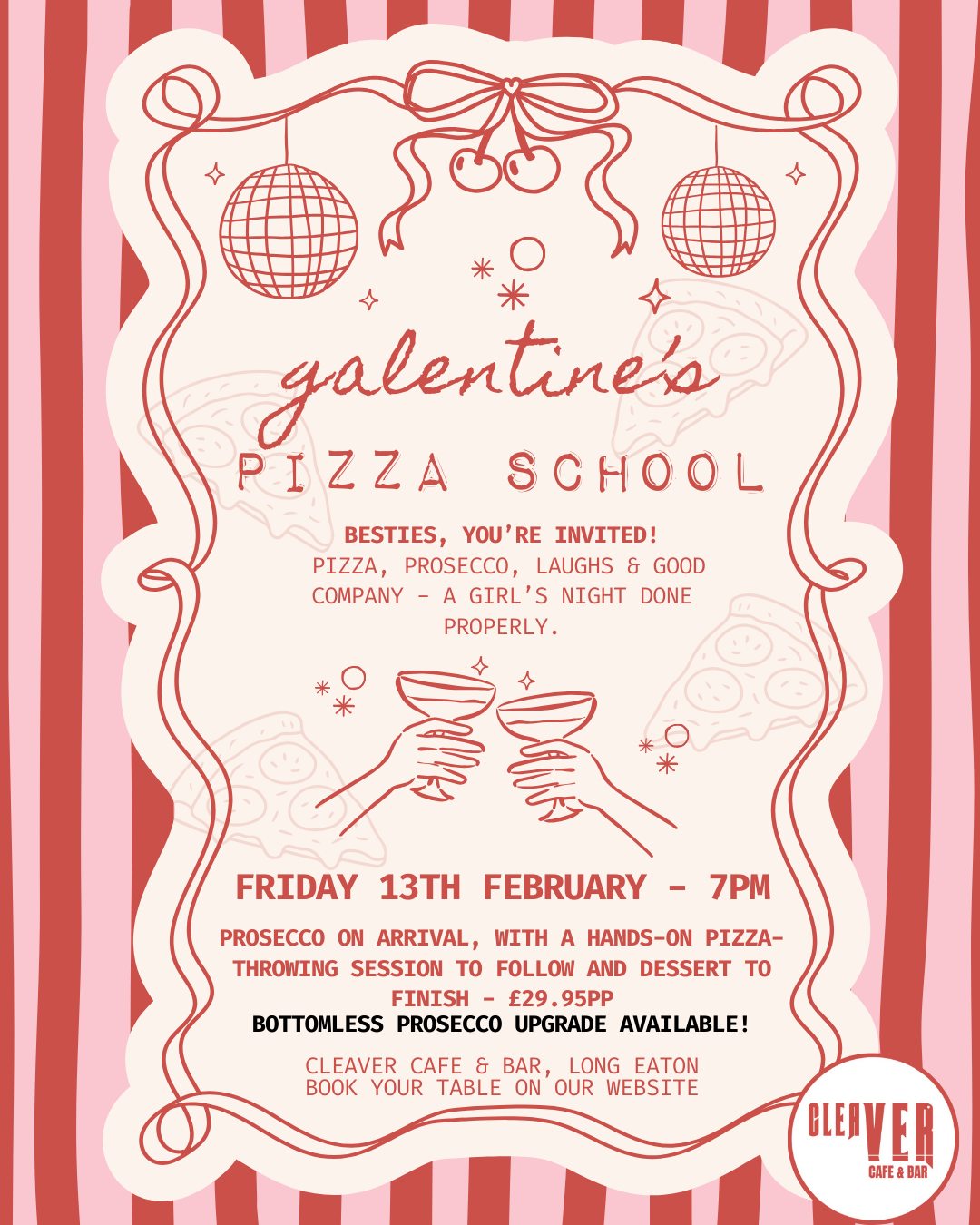 Grab your besties and celebrate Galentine’s at @cleavercafebar with Pizza & Prosecco 💕🥂🍕
You’ll be welcomed with a glass of fizz before getting hands-on, learning how to stretch and throw pizza dough like a pro. Then sit back, soak up the vibes while we take care of the baking.
The evening will be rounded off with dessert prepared by our chefs.
Upgrade your prosecco to 90 minutes bottomless for £20 and make a proper night of it 😏🥂
(Must be booked for the whole table)
Whether you’re celebrating friendship, single life or just love really good pizza - consider your Galentine’s plans sorted 💖
📅 13th February | 7pm
🔗 Book via the link in our bio
Dietary requirements (gluten free / vegan)?
Please contact info@cleavercafebar.com in advance
📍 Cleaver Café Bar, Long Eaton, Nottingham
#galentines #Longeatonfood #bottomlessprosecco #pizzamaking #nottinghamrestaurant