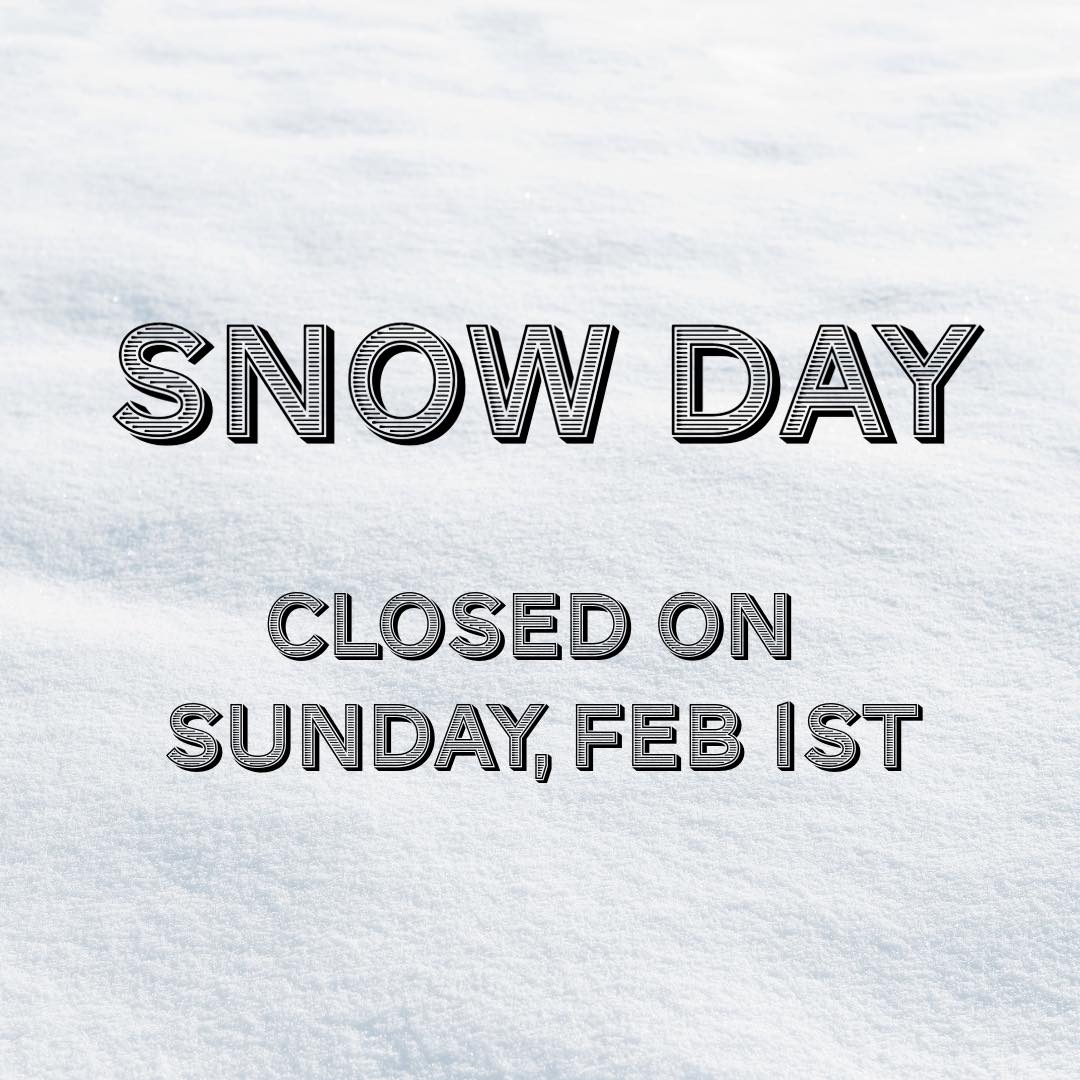 Due to an accumulation of snow, we will be closed today! See you next week!