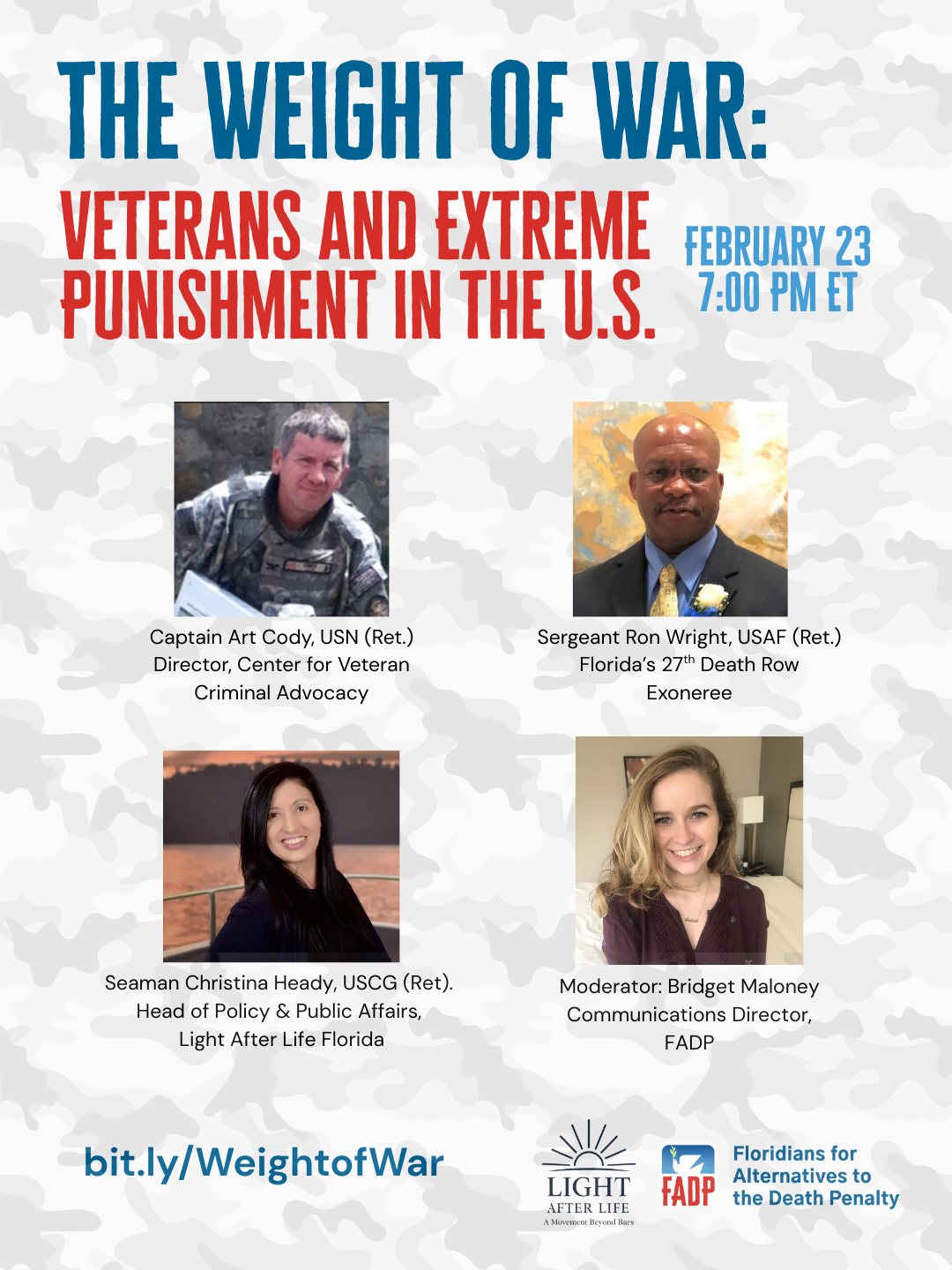 Free event! Go to bit.ly/WeightOfWar to register for free!
Across the United States, military veterans are disproportionately represented in the criminal legal system — including on death row. Many entered the system carrying untreated trauma, PTSD, moral injury, and the lasting effects of military service that were never meaningfully examined by courts or juries.
This webinar brings together veterans, legal experts, and advocates to examine how military service intersects with extreme punishment. Panelists will explore the systemic failures that lead to death sentences for veterans, the role of mitigation in capital cases, and why sentence review and second-look legislation are critical tools for accountability, public safety, and justice.
Featuring insights from three veterans: Captain Art Cody, USN (Retired), the Director of the Center for Veteran Criminal Advocacy; Sergeant Ron “Ralph” Wright, Jr., USAF (Retired), Florida’s 27th death row exoneree and FADP Board Member; and Seaman Christina Heady, USCG (Retired), Co-Founder and Head of Public & Policy Affairs for Light After Life Florida.