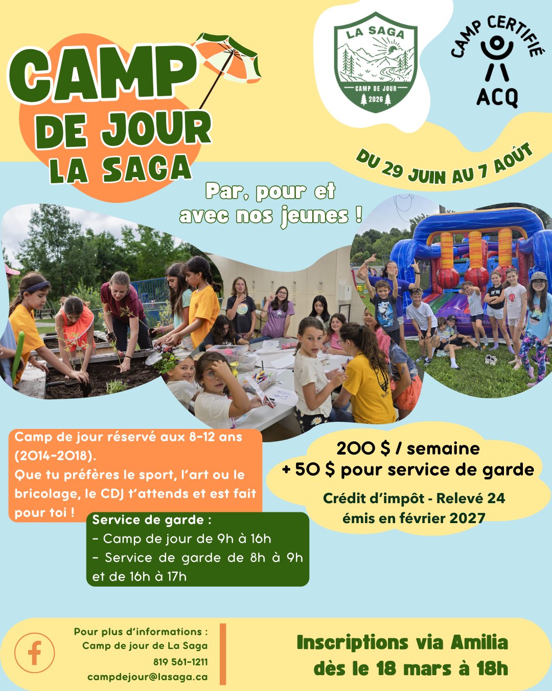 Oyé, oyé ! Le camp de jour La Saga est de retour cet été!
Quelques informations...
📆 On lance les inscriptions du camp de jour le 18 mars à partir de 18h;
🚸 Nous acceptons 35 enfants par semaine;
💲Nos tarifs ont été modifiés: la semaine de camp sera à 200 $ par semaine et le service de garde à 50 $ par semaine;
En attendant le lancement des inscriptions, nous vous encourageons à vous créer un compte Amilia, ce qui facilitera grandement votre processus.
On se dit à bientôt !
L'équipe du camp de jour La Saga