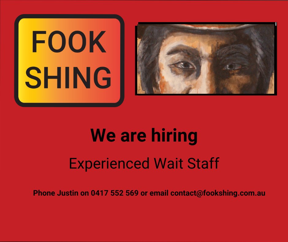 Are you a talented and experienced food and beverage attendant looking to work in a vibrant and busy southeast Asian restaurant. Our great team is flexing to accommodate Wednesday through Sunday dining, and we want you to join us!
Experience with food, wine and beverage service essential. (RSA required)
Phone Justin on 0417552569 or email your cv and details to contact@fookshing.com.au