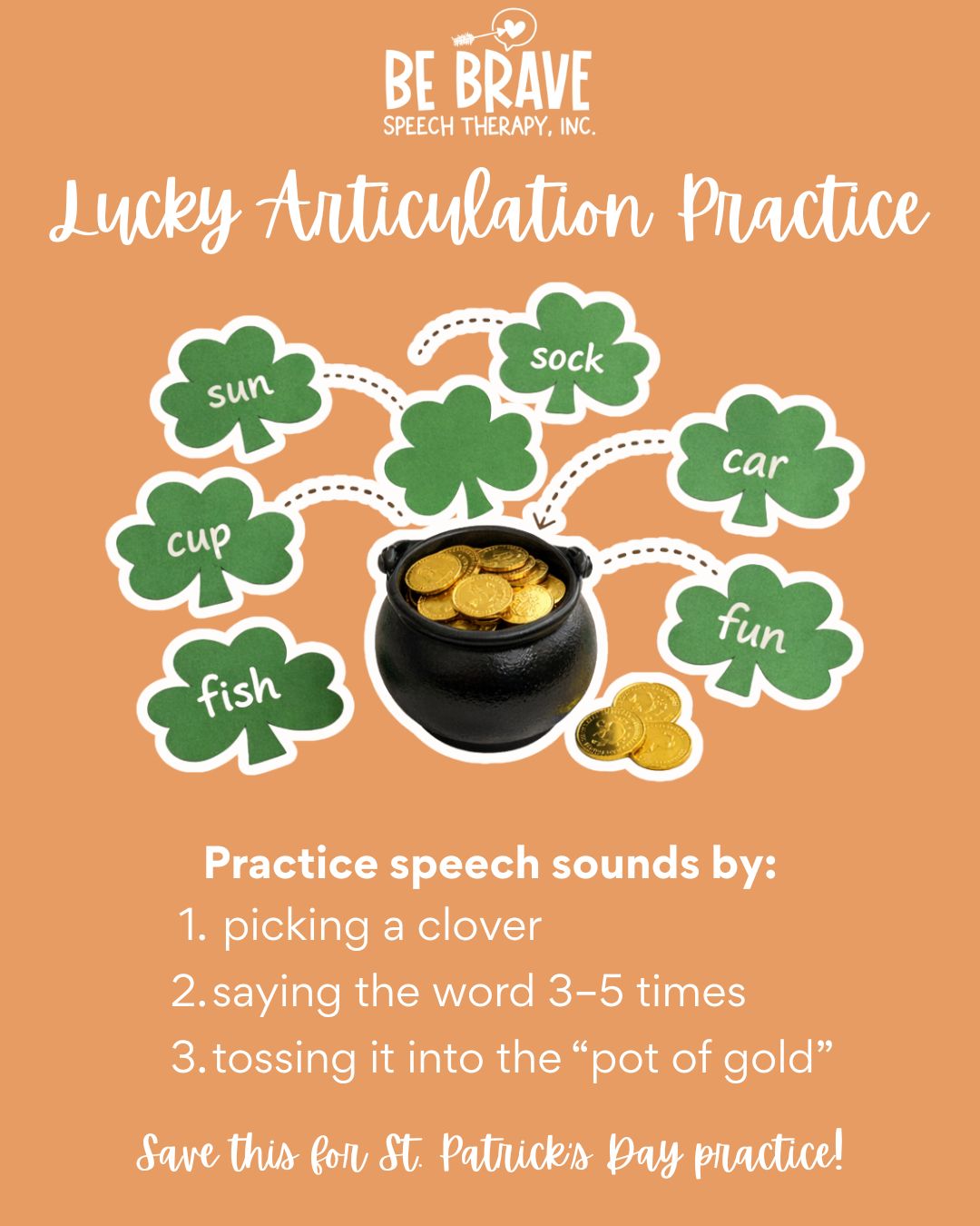 Here's our 2nd St. Patty's day activity for the week! Looking for a fun way to practice speech sounds at home? Try this one if you have kiddos working on speech sounds.
1. Cut out paper shamrocks and write your child’s target sounds or words on each one.
2. As your child picks a clover, have them say the word 3–5 times before tossing it into a bowl or “pot of gold.”
This playful activity encourages repetition, movement, and motivation—three key ingredients for articulation practice.
You can also try:
- hiding the shamrocks for a “lucky word hunt”
- taping them to the wall and practicing each one
- sorting them by speech sound
👉 Save this for your next speech practice day!
#SpeechTherapyIdeas #ArticulationPractice #SpeechSounds #StPatricksDaySpeech #SpeechTherapyAtHome #SLP #BeBraveSpeechTherapy #PlayBasedLearning #SpeechAndLanguage