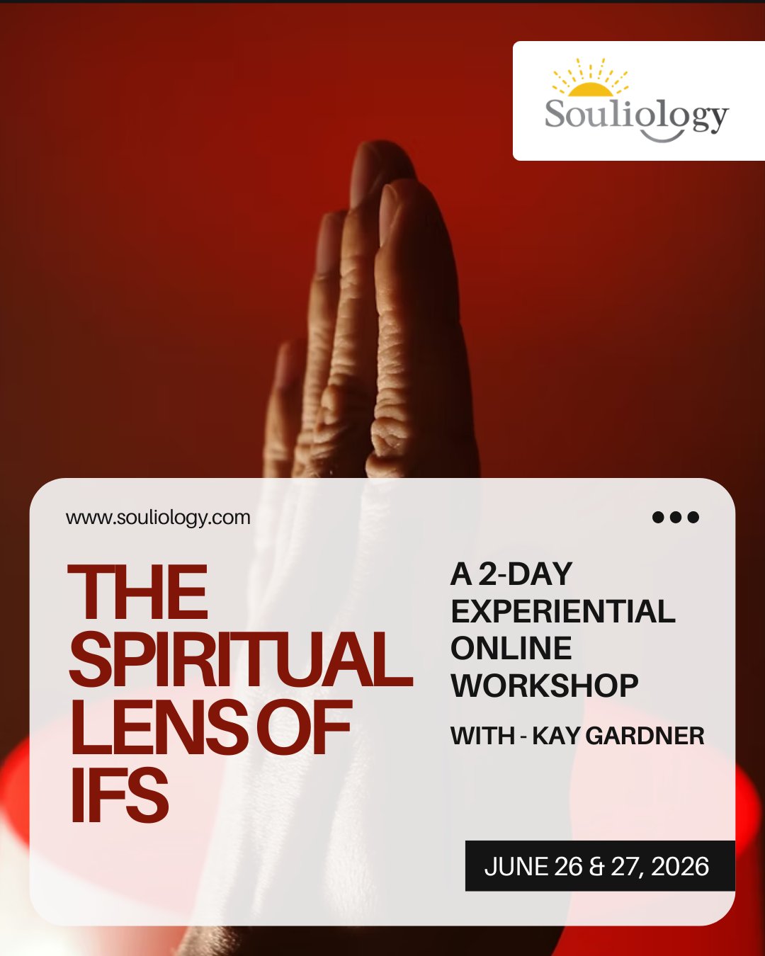The Spiritual Lens of IFS with Kay Gardner - A 2-Day Experiential Online Workshop - June 26 & 26, 2026
For many IFS practitioners, spirituality isn’t separate from the model, it naturally unfolds through Self energy and the way we relate to parts.
This two-day experiential online workshop with Kay Gardner explores those spiritual dimensions of Internal Family Systems in a way that is grounded, reflective and integrated into practice.
Through meditation, movement, dyadic inquiry and group process, you’ll explore themes such as sacred space, Self-led presence, shadow work, dreams, synchronicity and the role of guides within the IFS framework.
This workshop is designed for practitioners who are curious about the intersection between IFS and spirituality, and who want to deepen both their personal experience and their professional understanding.
Applications are now open for the June 2026 online workshop
Register now at www.souliology.com