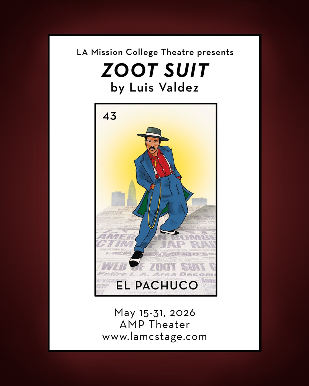 Feast your eyes on our poster design for âZoot Suitâ! Inspired by LoterĂźa, the classic Mexican card game, our poster features a custom image of RaĂșl Cardona as El Pachuco. The character, dressed in his LA Mission College costume, stands on prop newspaper bundles from the show, with Los Angeles City Hall in the background. đ°đïž
Two versions of this art will be available for purchase along with your tickets in advance or at the box office:
11 x 17 âZoot Suitâ poster (as pictured)
4 x 6 limited edition LoterĂa image, printed on heavy card stock with chili red seam
LA Mission College Theatre Arts presents âZoot Suit,â written by Luis Valdez and co-directed by Robert Cucuzza and RaĂșl Cardona. âZoot Suitâ will be presented May 15-31, 2026 in the AMP Theater on the LA Mission College campus in Sylmar, CA. Tickets start at $10 and can be purchased through www.lamcstage.com. LA Mission College will be hosting a variety of cultural events coinciding with many of the twelve shows. For the performance and event schedule, company list, and information about the show, visit www.lamcstage.com.
đŒïžArt by @bobcucuzza