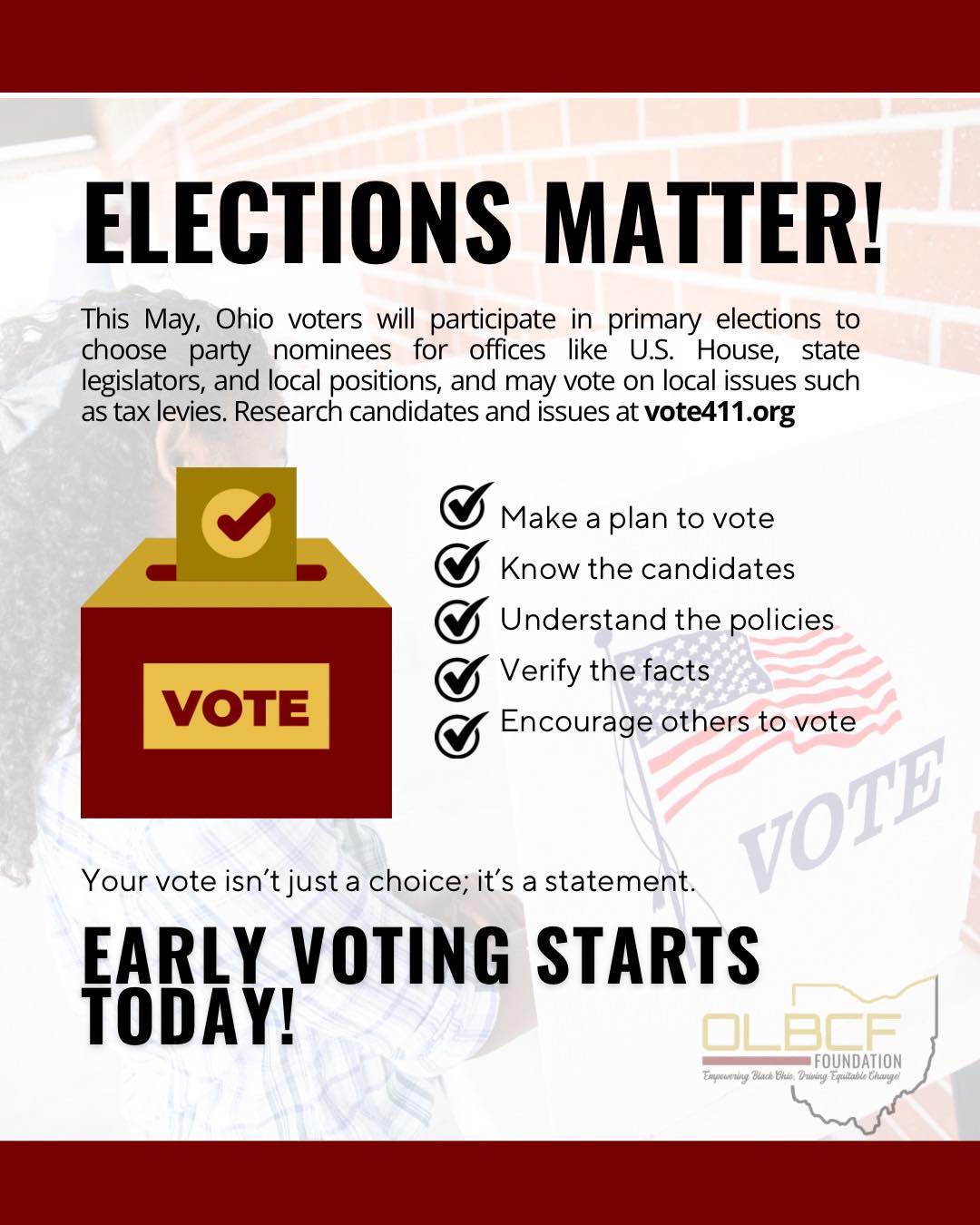 Early voting in Ohio starts today, this is your chance to make your voice heard, on your time.
Every vote shapes the future, so don’t wait. Plan ahead, stay informed, and take part in the decisions that impact your community.
Now is the time to come together and vote in the best interest of our community, we can’t afford not to vote. Remember, there’s power in every vote, and your vote truly counts.
Contact your local Board of Elections for hours of operation and make your plan to vote today.
#vote #BlackOhio #OLBCF #earlyvoting