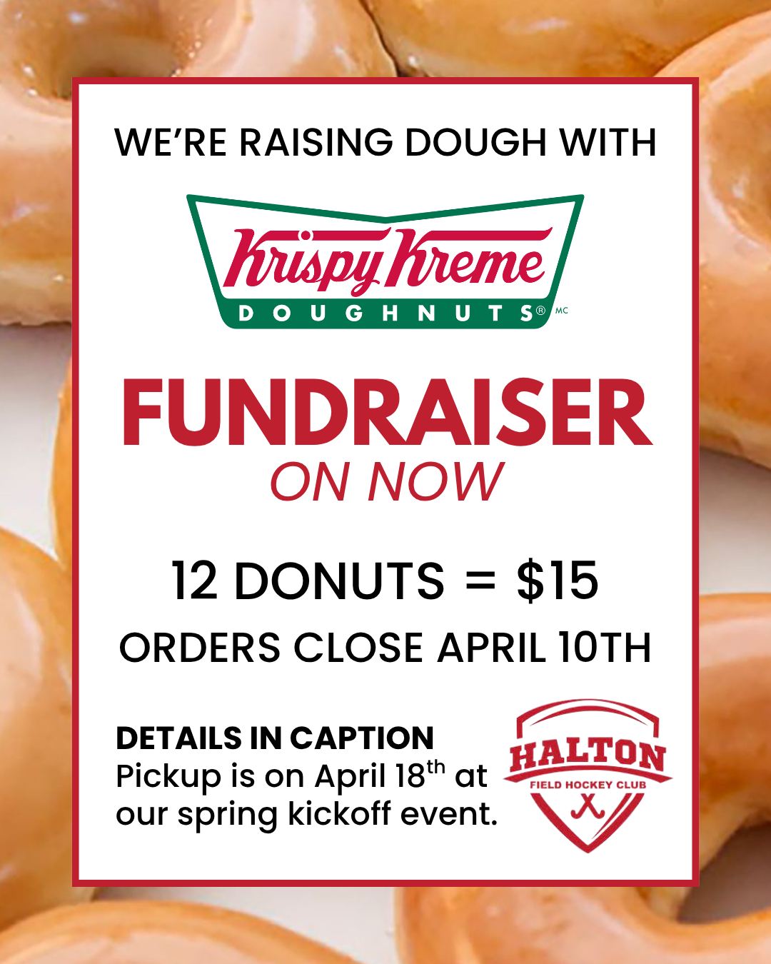 ๐ฉ We are running our first Krispy Kreme fundraiser ๐ฉ
Raised funds will go to a division of your choice, or club wide to support with fees, equipment, team events, club equipment, etc! ๐
**Important details:**
A dozen donuts is $15! Donuts must be paid prior to pickup. An e transfer can be made to treasurer@haltonfieldhockey.com. When transferring, please add a note that this is for Krispy Kreme, and the player name!
Orders will close April 10th at 11:59pm!
Orders will be ready for pickup at our annual kickoff April 18th from 10am-12pm. Please note that donuts cannot be picked up past this time.
Please place your order through our form!
https://forms.gle/rbD4oARXmPFDywt2A
QUESTIONS? Email Madison (seniorthrashers@haltonfieldhockey.com) or Paige (sponsorship@haltonfieldhockey.com)
#HALTONFIELDHOCKEY #HALTONTHRASHERS @haltonthrashers