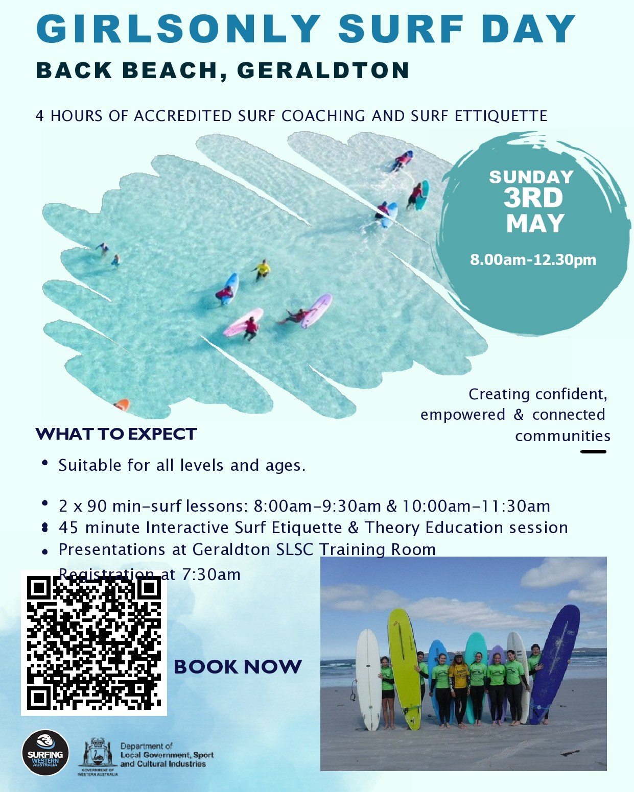 GIRLS (and Women) ONLY SURF DAY.
Open to ALL ages and stages. May 3rd.
Gift packs for every participant including gifts from Roxy, feel good inc. and Corner Surf Shop.
Coaches choice awards.
Use the QR code for bookings.
#surfingWA #roxyaustralia #DLGSCI #feelgoodinc #cornersurfshopgeraldton #aglassydaysurfcoaching hing
www.aglassyday.au
M. 0447 212 010