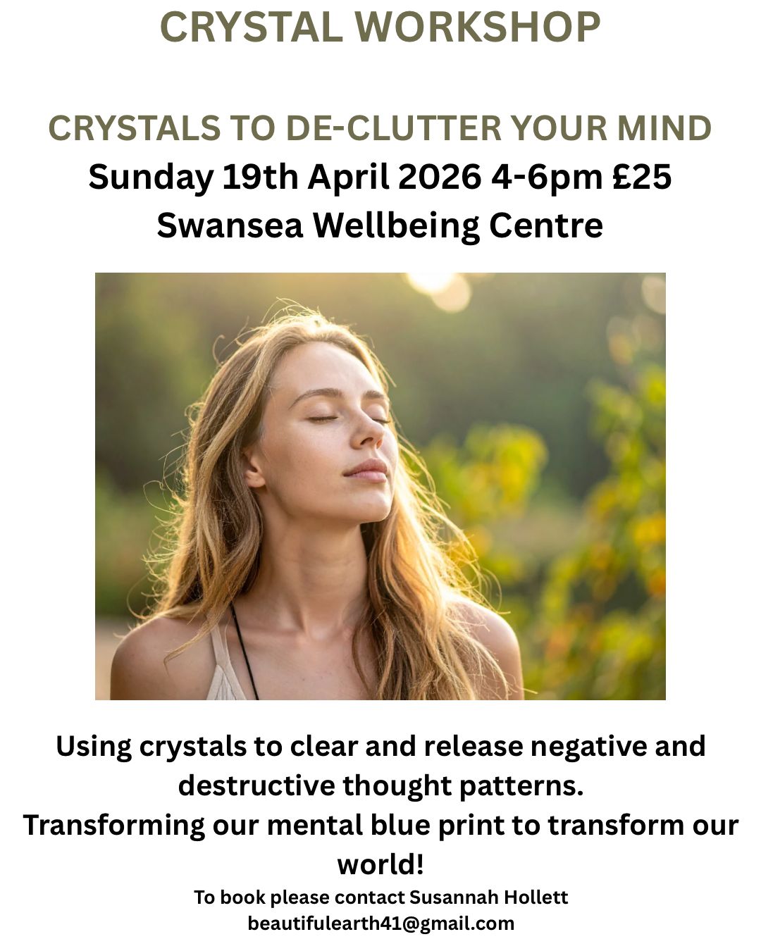 Crystal Workshop
Sunday 19th April 4-6pm
De-cluttering the mind is essential for manifestation and working with the law of attraction. If our mind has a background setting which is a constant low-grade mental chatter of negative and destructive thoughts and limiting beliefs then this is what we will attract! It sabotages everything! Find out how to clear and release negative thought patterns using crystals to powerfully transform your mental blueprint and transform your life! Begin to change the programme to one of abundance, prosperity, health, and wealth. Helpful for anyone with ADHD, stress, anxiety, depression and anyone who wants to power charge their Manifestation work.
To book, please contact Susannah Hollett
beautifulearth41@gmail.com
#crystalhealing #crystalenergy