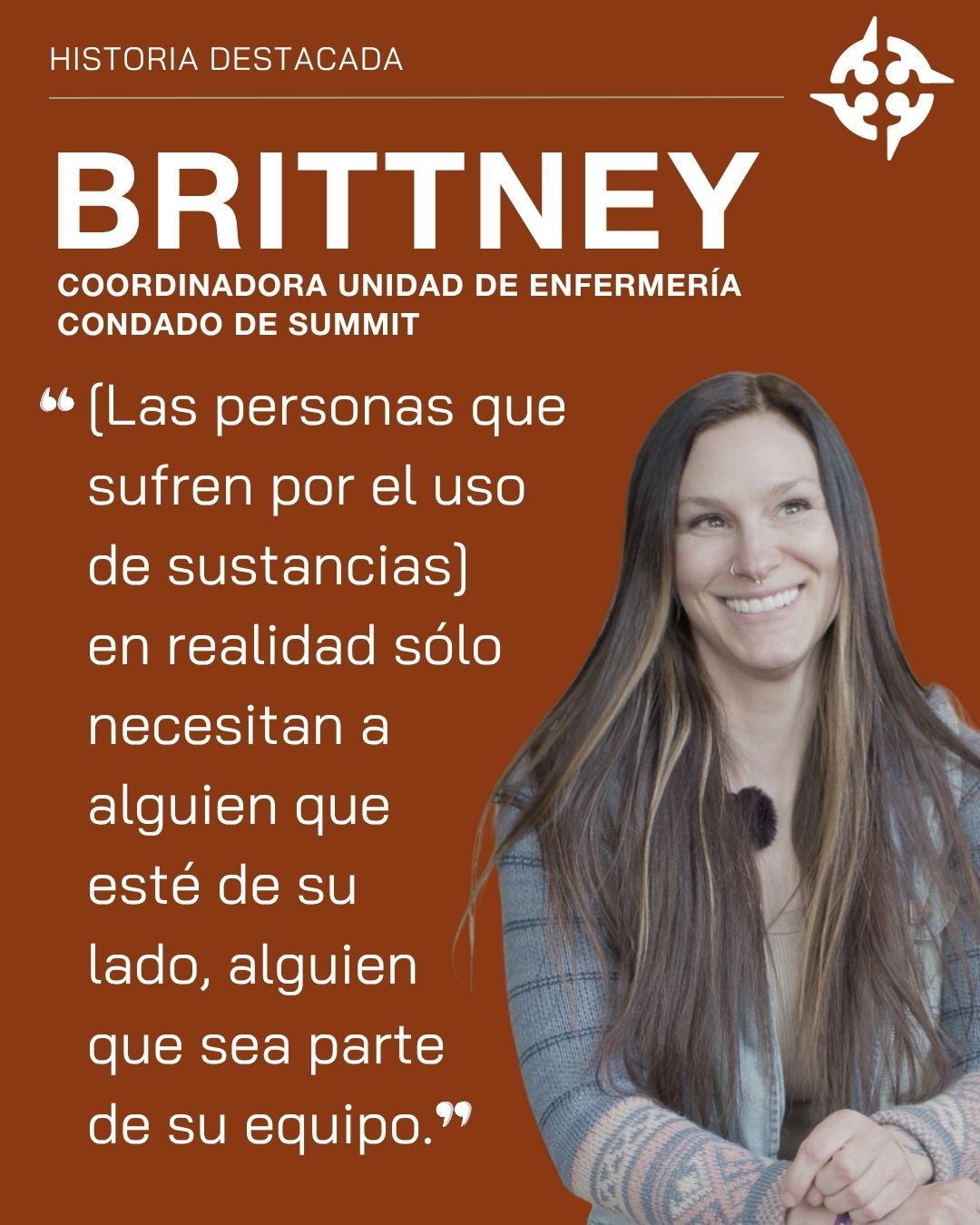 Como alguien que ha perdido a un ser querido a causa del consumo de sustancias, Brittney comprende la importancia de apoyar a cualquier persona que padezca un trastorno por consumo de sustancias (SUD).
Brittney dice que, si quieres apoyar a alguien que sufre un trastorno por consumo de sustancias, “Conviértete en una luz para esa persona. Infórmate, y haz todo lo que puedas para ir más allá del estigma” que rodea al consumo de sustancias.
'
¿Estás listo para hallar el camino hacia tu recuperación? Encuentra recursos locales para la recuperación en el sitio https://www.communitycompass.co/resources
#CaminosHaciaLaRecuperación #TrastornosPorConsumoDeSustancias #LaRecuperaciónEsPosible #ApoyoEntrePares #SaludMental #Recuperación #eagle #silverthorne #breckenridge #frisco #aspen #glenwoodsprings #basalt #leadville #vail #carbondale #edwards #avon #silt