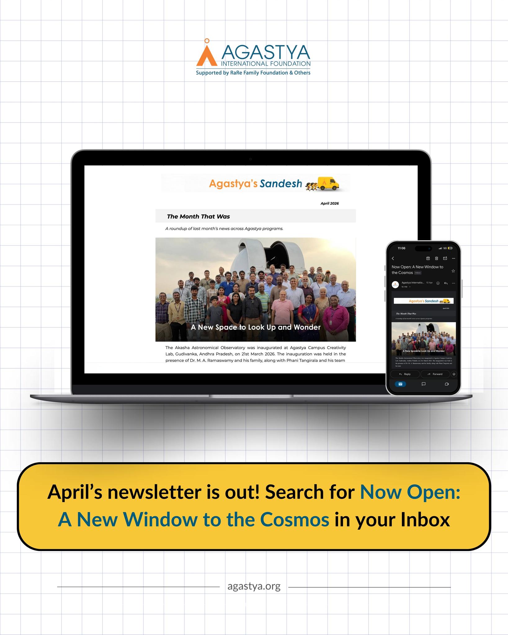 The latest Agastya’s Sandesh is live in your inbox!
April’s edition brings together moments where curiosity meets the sky, from the launch of the Akasha Observatory to children diving into data, ideas, and hands-on experiences guided by ignators.
Search “Now Open: A New Window to the Cosmos."
Not subscribed yet? Visit www.agastya.org to join the monthly news.