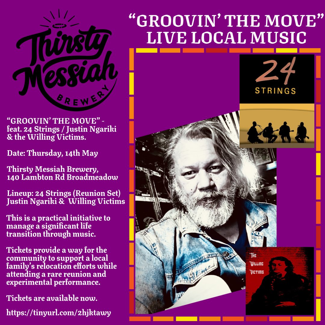 “GROOVIN’ THE MOVE” -
feat. 24 Strings / Justin Ngariki
& the Willing Victims.
Date: Thursday, 14th May 7:30
https://tinyurl.com/2hjktawy
Thirsty Messiah Brewery,
140 Lambton Rd Broadmeadow
Lineup: 24 Strings (Reunion Set)
Justin Ngariki & Willing Victims