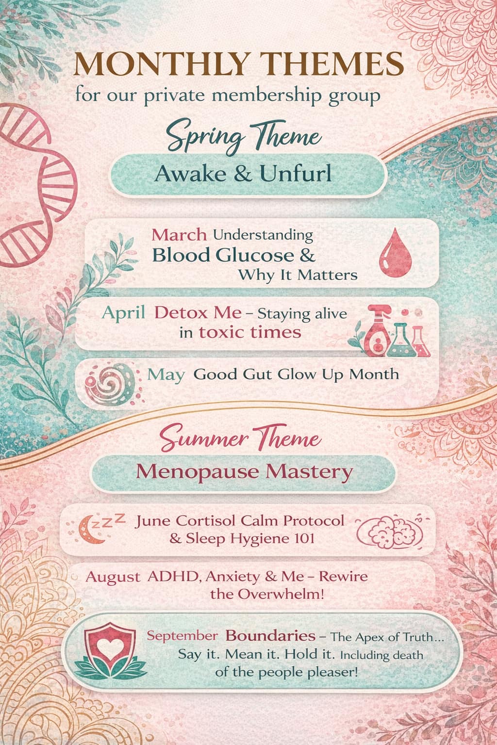 Hey you -
Just sharing the themes / topics for the next few months of my private membership programme for women .
Next season is menopause mastery . These themes have been chosen by my members because they are so relevant.
Curious ?
There’s a link in the comments fir you to jump to my website & have a nose around the membership 😍