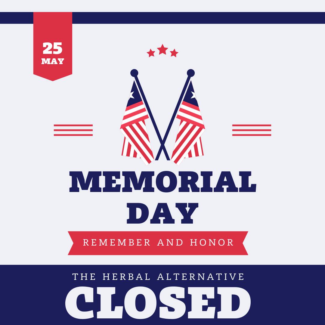 The Herbal Alternative will be closed today,
Monday, 5/25 for the Memorial Day holiday. We will
resume normal business hours on Tuesday, 5/26 @ 10
am. Have a safe and happy Memorial Day!!
#worktobethechampionofyourlife #herbalalternative
#herbalalternatives #MemorialDay