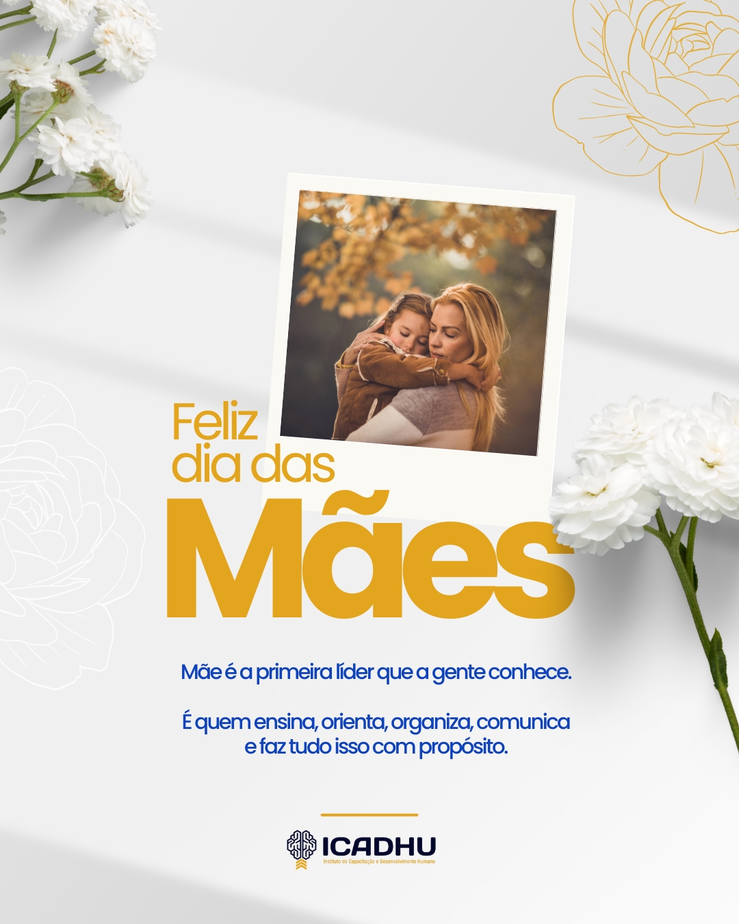 Ser mãe é liderar todos os dias.
É tomar decisões, gerenciar o tempo, lidar com desafios e, acima de tudo, ensinar pelo exemplo.
Muitas das habilidades que buscamos no ambiente profissional, como comunicação, organização e liderança, começam dentro de casa.
Hoje é dia de reconhecer quem faz tudo isso com amor, força e propósito. 💛
Feliz Dia das Mães!
#DiaDasMães #ICADHU #Liderança #Gestão #Comunicação