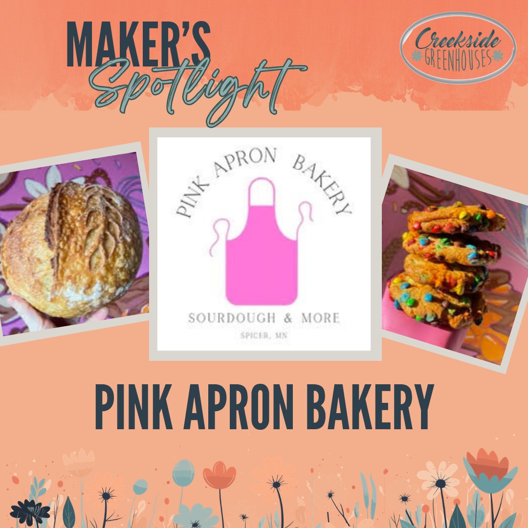 🌸Welcome Back - Pink Apron Bakery 🌸
Hi Bread Friends! I’m Kenzie, and welcome to Pink Apron Bakery! A magical micro-bakery specializing in all things sourdough! From crusty artisan loaves, to our best selling pastries and sourdough cookies, there’s something for everyone. Each item is uniquely flavored, and hand made in small batches. Our award winning bakes are guaranteed to put a smile on your face, and make your tastebuds dance. Come taste the difference at Pink Apron Bakery!
At Creekside Greenhouses for our Maker's Market on Sat May 16th 9a-2p.
#creeksidegreenhouses #creeksidemakersmarket #creeksidegreenhousesmn #creekside #flowerpower #makersgonnamake #makerspotlights