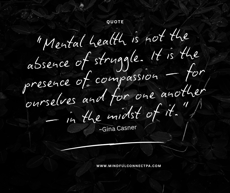 Mental Health Awareness Month continues with this gentle truth:
“Mental health is not the absence of struggle.
It is the presence of compassion — for ourselves and for one another — in the midst of it.”
This week, I’m inviting a softer kind of awareness — one that doesn’t demand we feel better immediately, but simply asks us to notice what we’re carrying with kindness instead of judgment.
Your anxiety, exhaustion, grief, or numbness doesn’t mean you’re doing mental health wrong.
It means you’re human.
And in that humanity, compassion is the most powerful medicine we can offer ourselves.
What’s one small way you’re willing to meet yourself with gentleness today? 💚